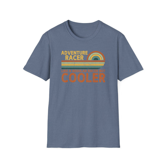 Adventure Racer Like Other Racers But Cooler T-Shirt, Funny, Sarcasm, Adventure T-Shirt Gift, Adventure Racing