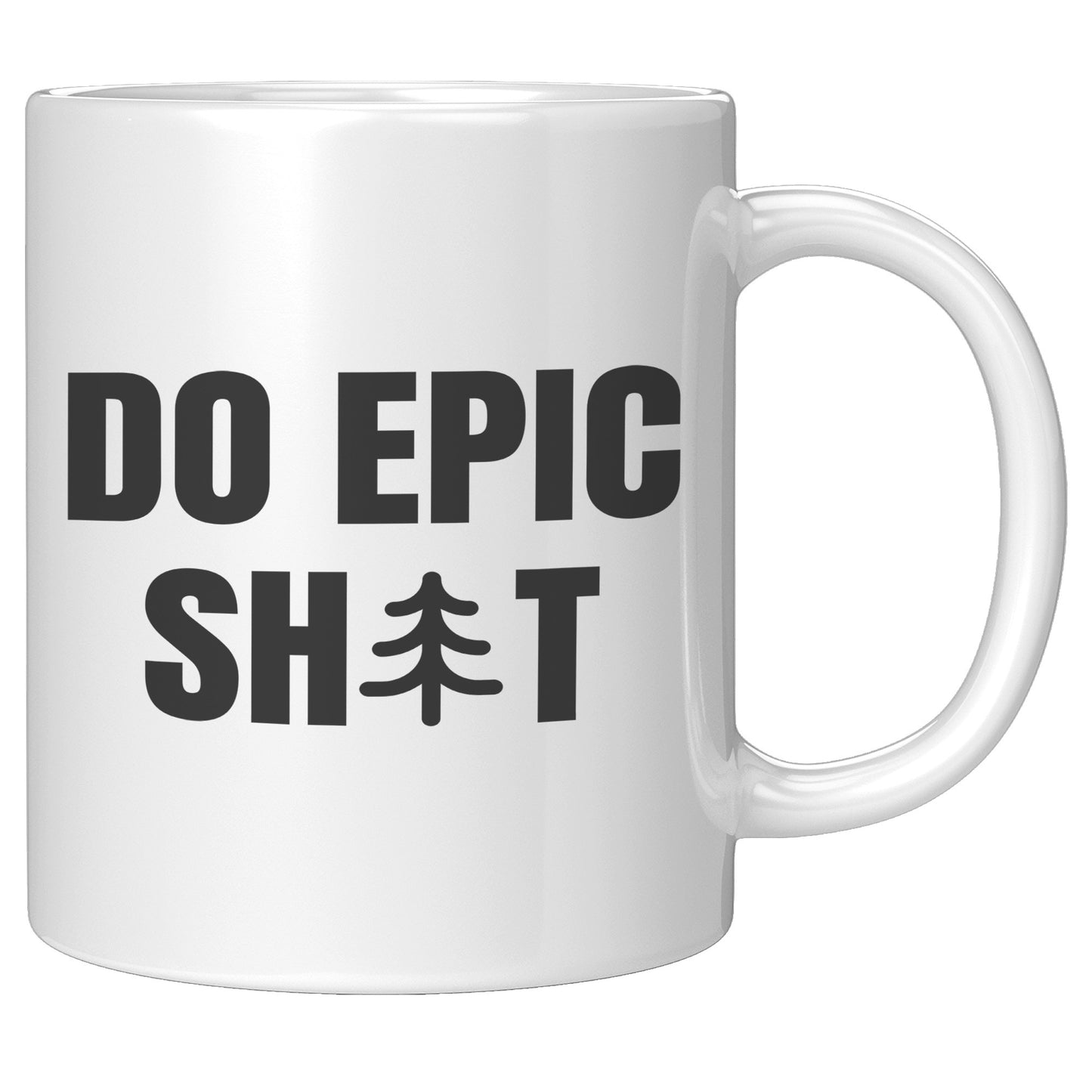 Do Epic Shit T-Shirt 11oz Mug, Funny Mug, Adventure Mug, Do Epic Stuff