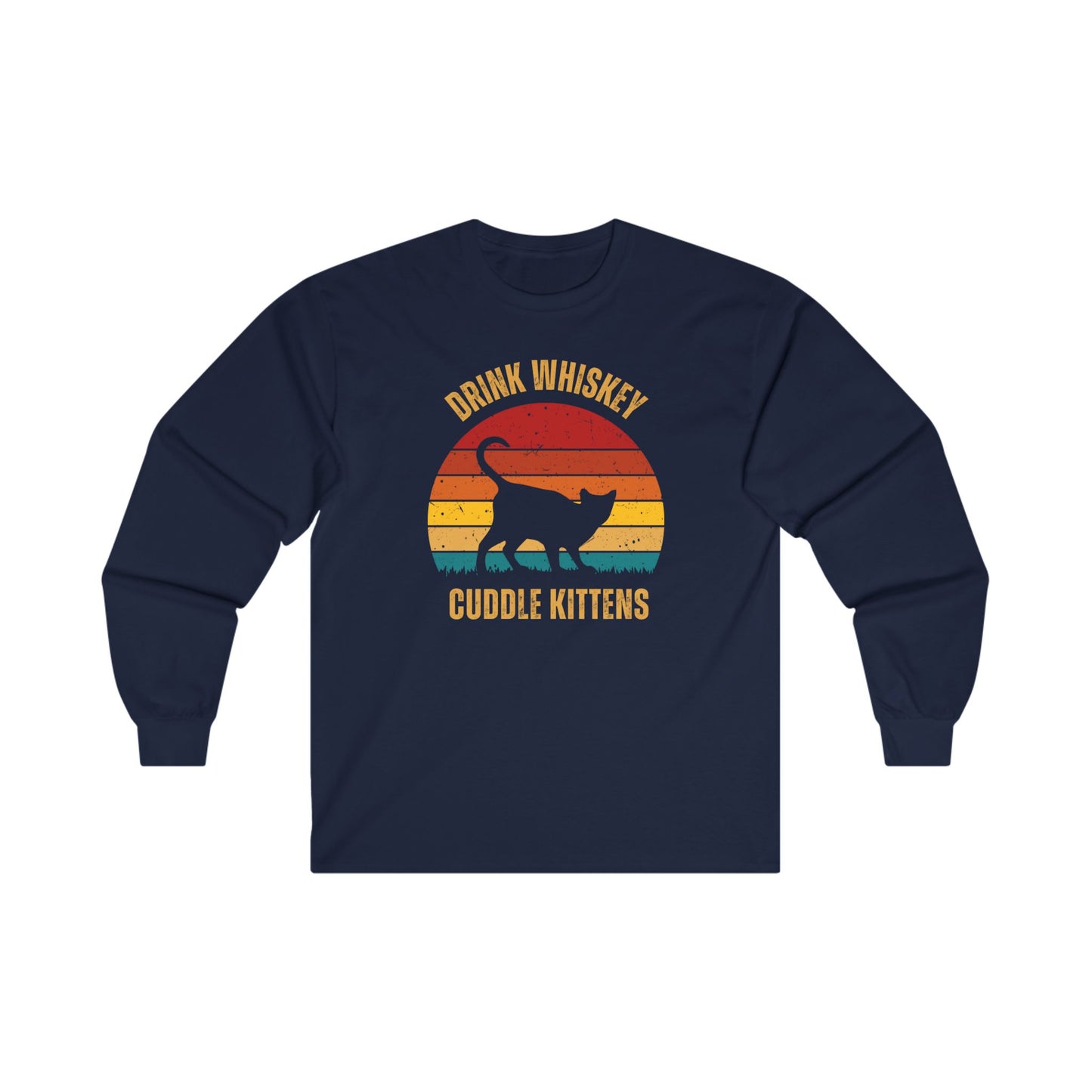 Drink Whiskey Cuddle Kittens Unisex Ultra Cotton Long Sleeve T-shirt, girlfriend gift, boyfriend gift, mom gift, dad gift, cat lover, Whiskey drinker gift, funny cat t-shirt, Cat Tee, Sunset