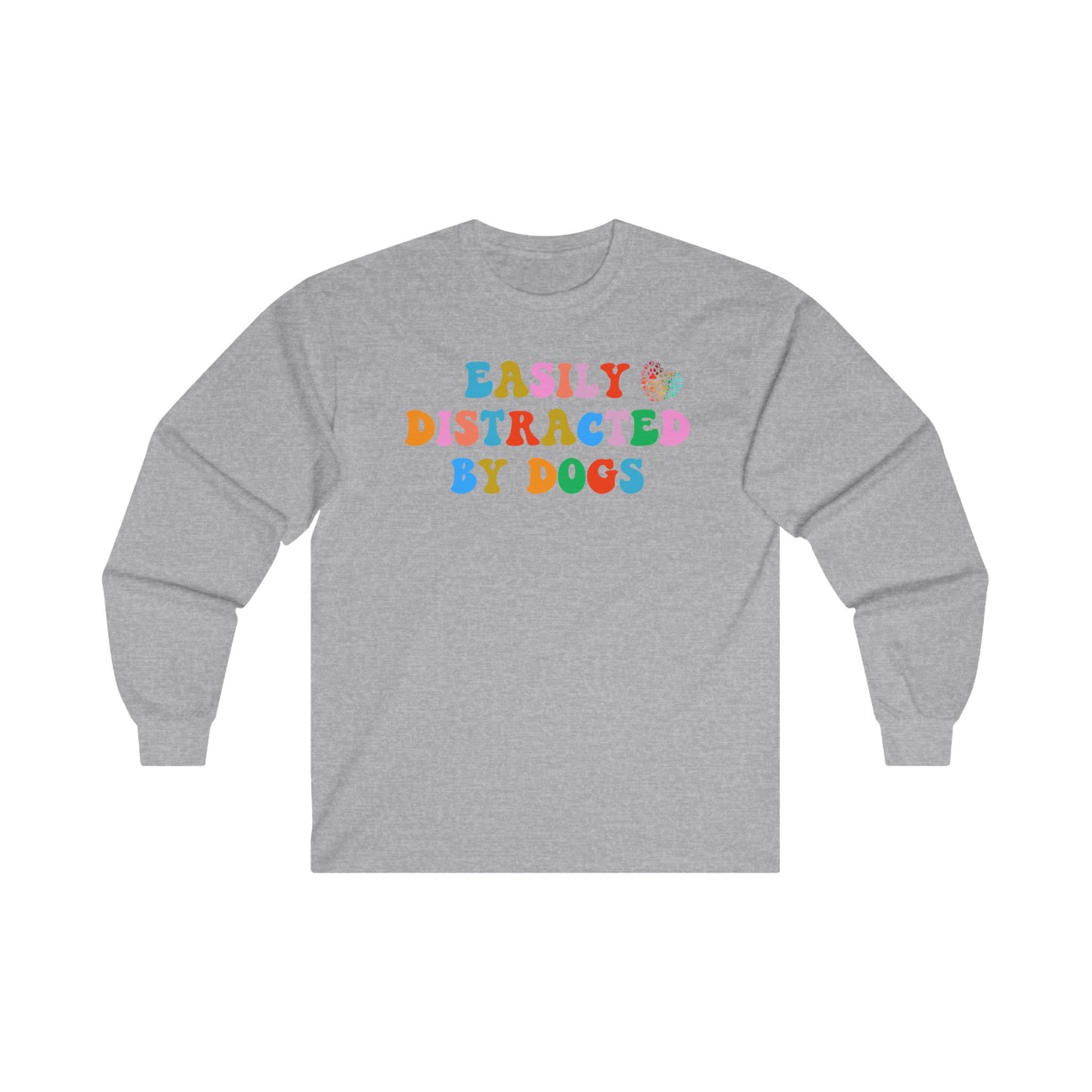 Easily Distracted By Dogs Unisex Ultra Cotton Long Sleeve Tee, Dog Dad Shirt, Funny Dog Shirt, Mens Dog T shirt, Gift for Dog Lovers, Shirt for Dog Owners, Gift for Dog Owner, Boyfriend Gift, Girlfriend Gift