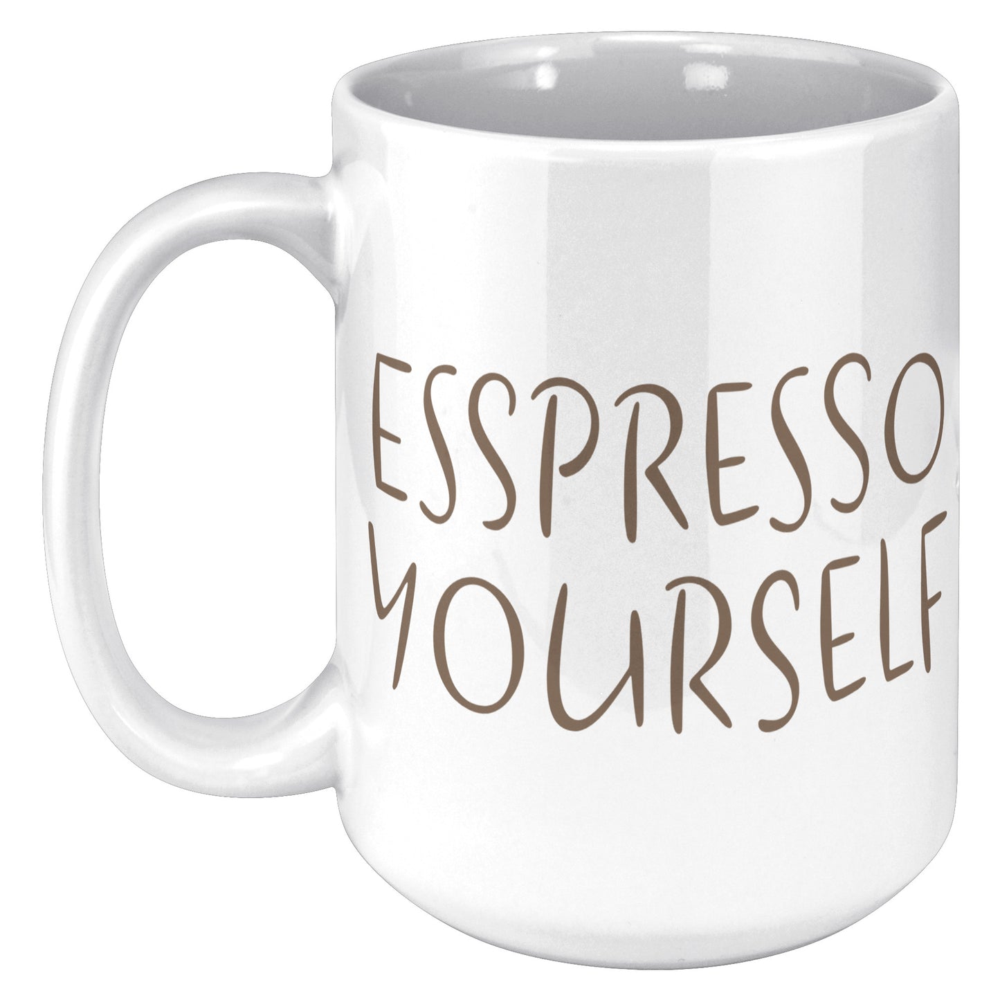 Espresso Yourself 15oz White Mug, Coffee Drinker Gift, Espresso Lover Gift