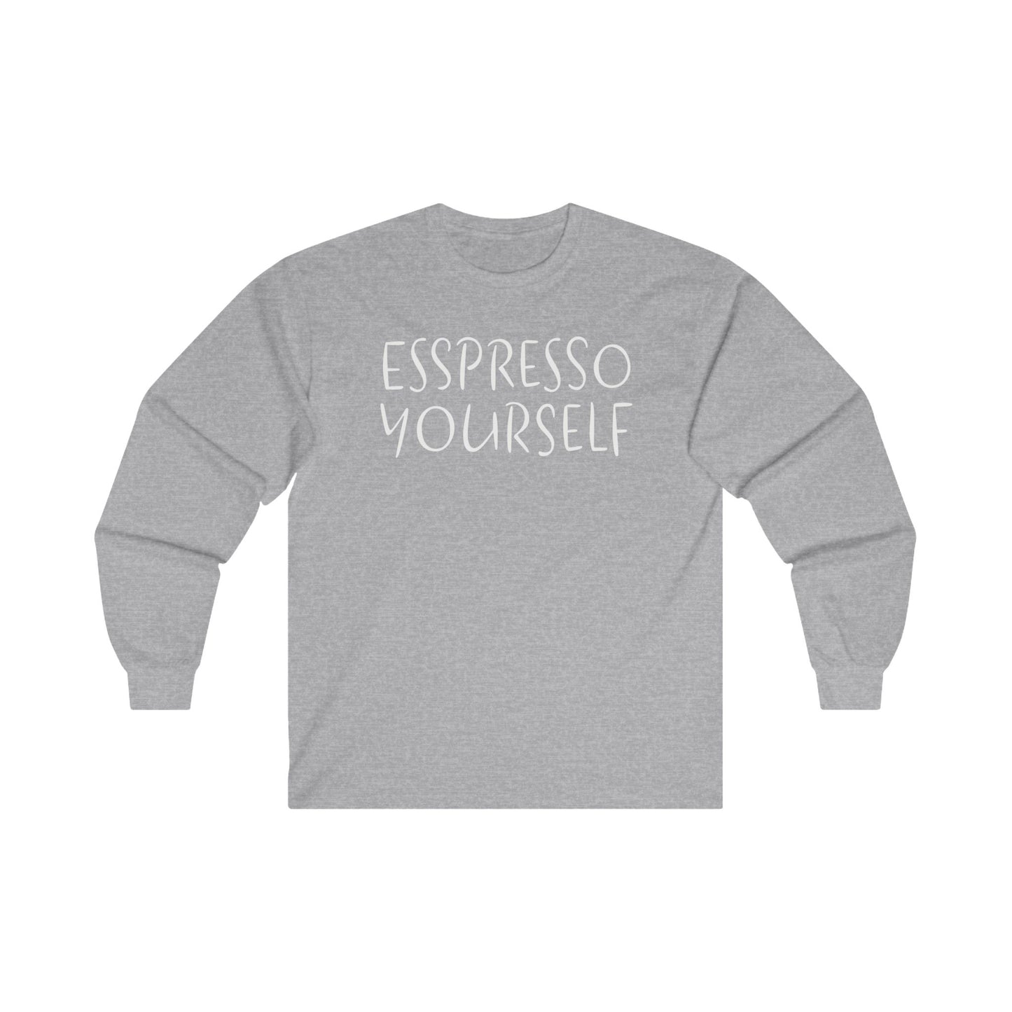 Espresso Yourself Unisex Ultra Cotton Long Sleeve T-shirt, Coffee Gift, Coffee Lover Gift, Coffee Drinker Gift, Mom Gift, Dad Gift, Boyfriend Gift, Girlfriend Gift