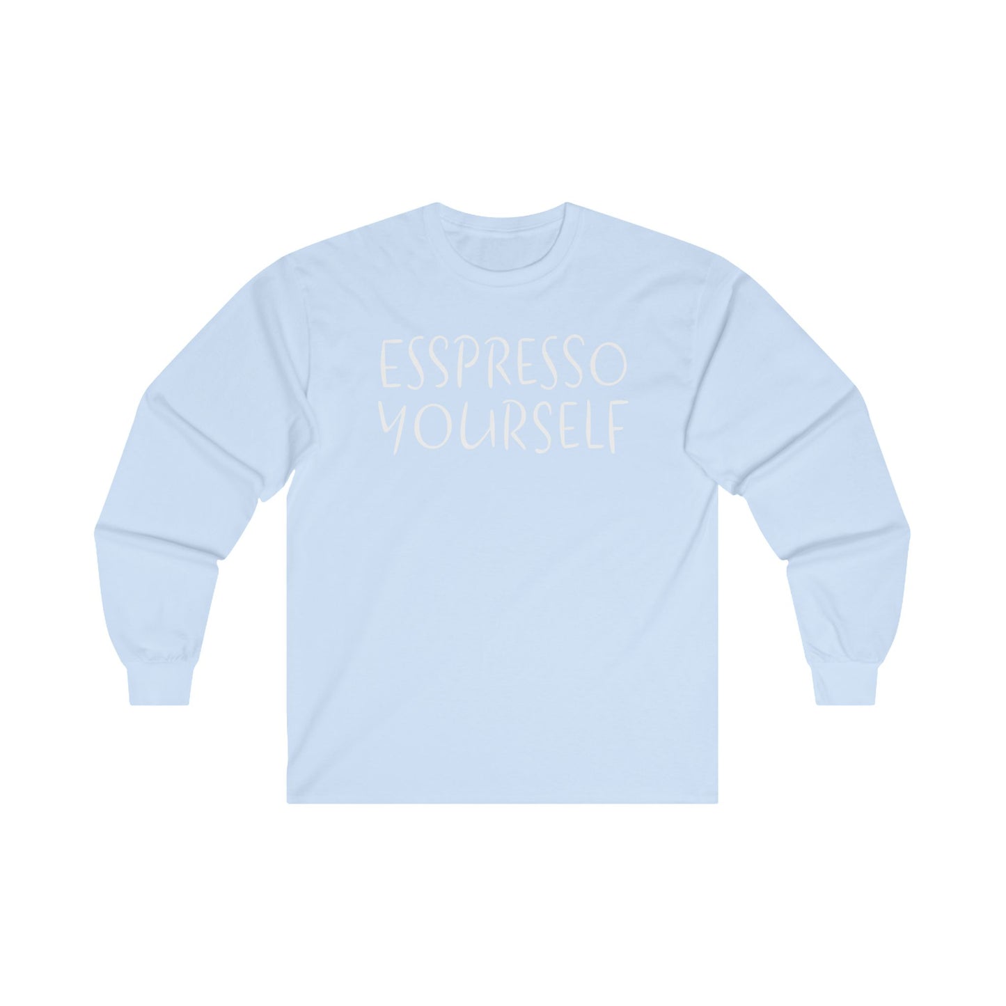 Espresso Yourself Unisex Ultra Cotton Long Sleeve T-shirt, Coffee Gift, Coffee Lover Gift, Coffee Drinker Gift, Mom Gift, Dad Gift, Boyfriend Gift, Girlfriend Gift
