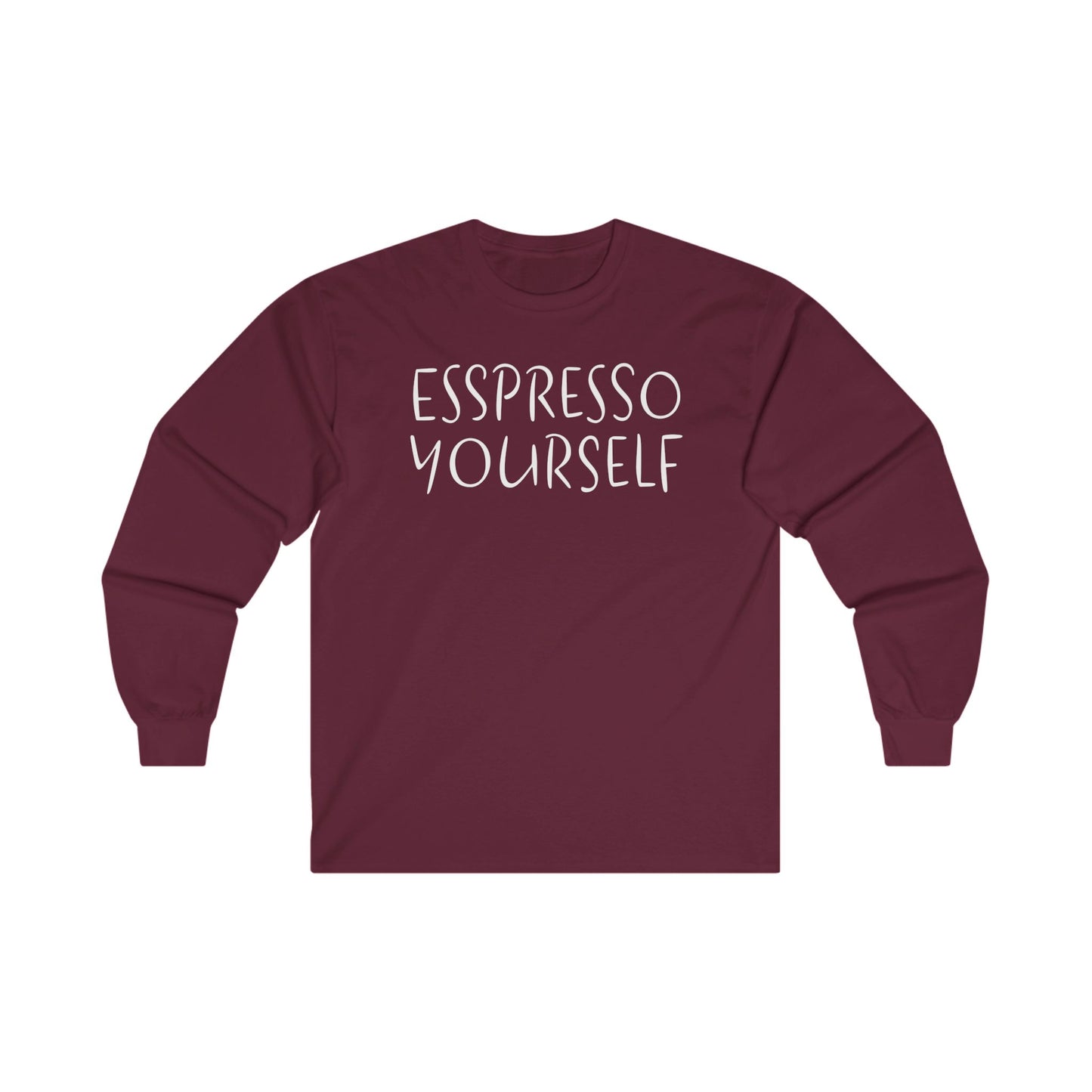 Espresso Yourself Unisex Ultra Cotton Long Sleeve T-shirt, Coffee Gift, Coffee Lover Gift, Coffee Drinker Gift, Mom Gift, Dad Gift, Boyfriend Gift, Girlfriend Gift