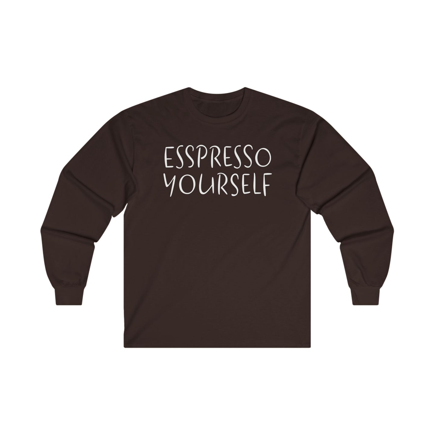 Espresso Yourself Unisex Ultra Cotton Long Sleeve T-shirt, Coffee Gift, Coffee Lover Gift, Coffee Drinker Gift, Mom Gift, Dad Gift, Boyfriend Gift, Girlfriend Gift
