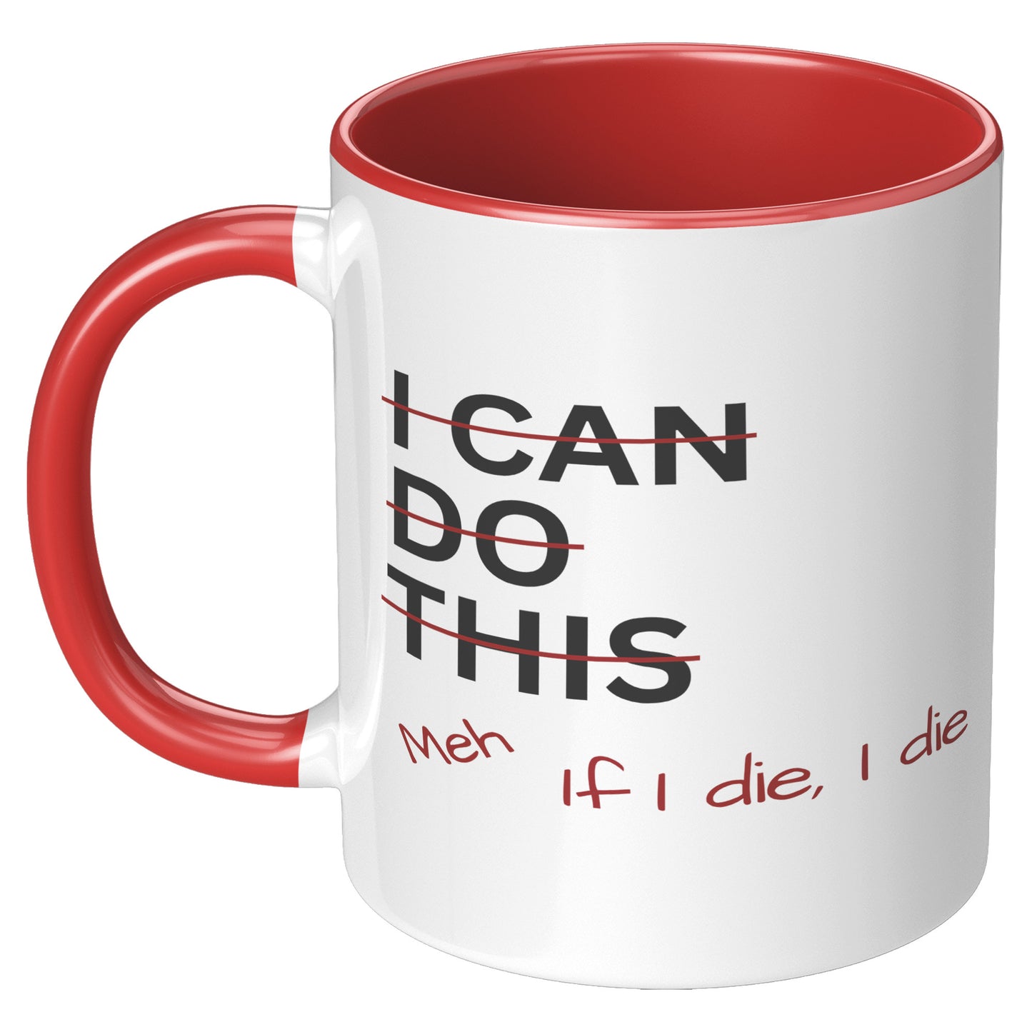 I Can Do This Meh If I Die I Die 11oz Accent Mug, Coffee Drinker Gift, Funny Coffee Mug Gift