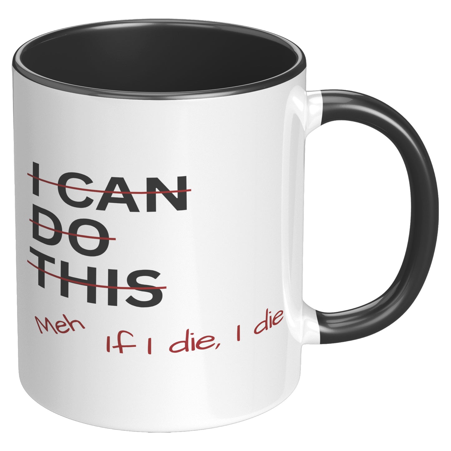 I Can Do This Meh If I Die I Die 11oz Accent Mug, Coffee Drinker Gift, Funny Coffee Mug Gift