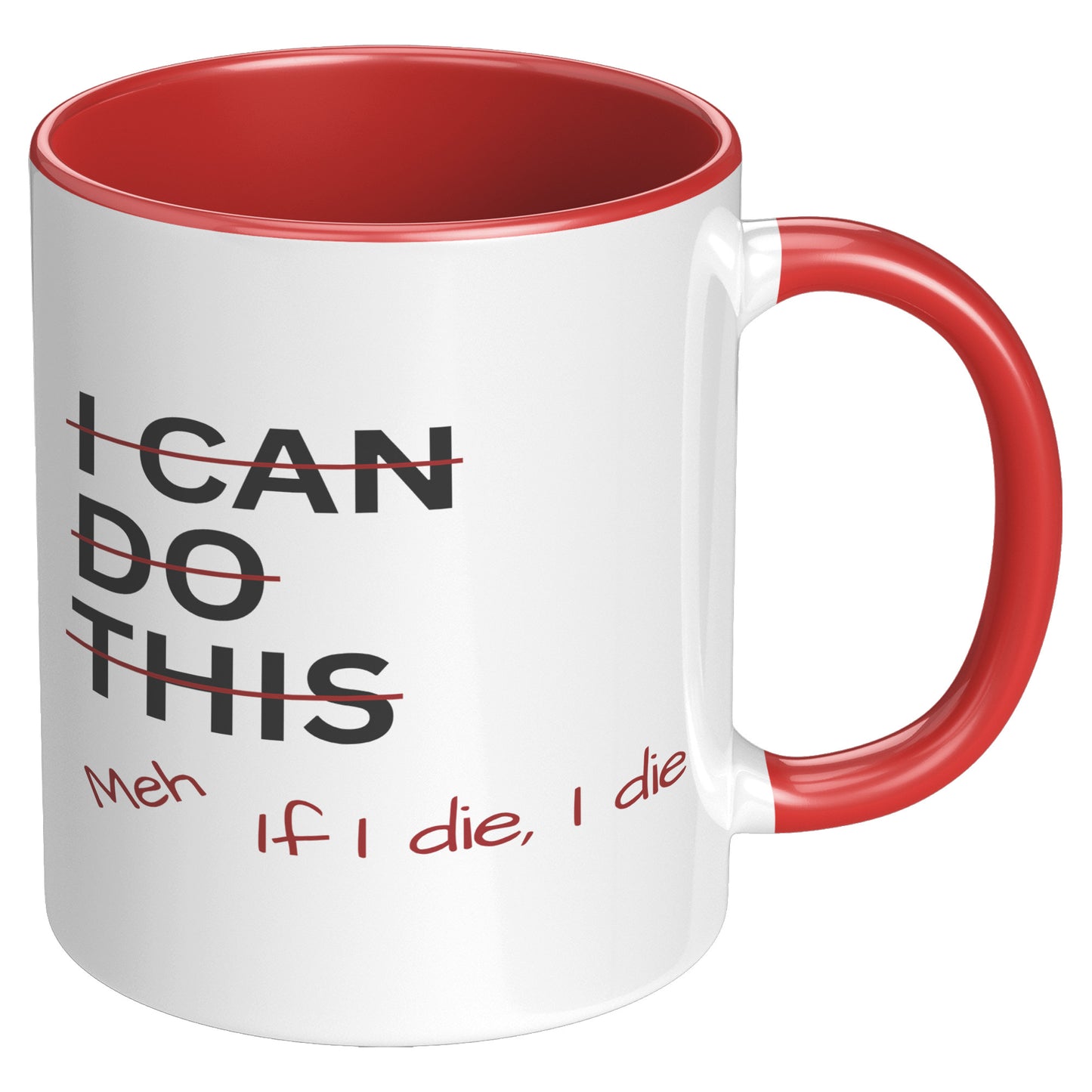 I Can Do This Meh If I Die I Die 11oz Accent Mug, Coffee Drinker Gift, Funny Coffee Mug Gift