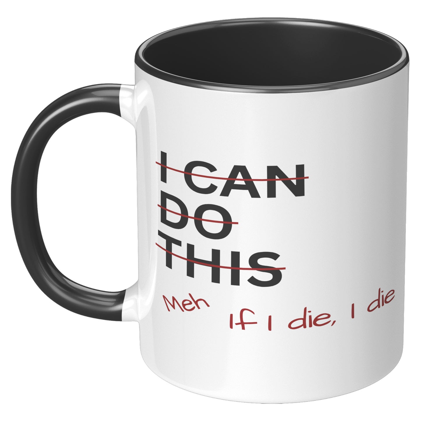 I Can Do This Meh If I Die I Die 11oz Accent Mug, Coffee Drinker Gift, Funny Coffee Mug Gift