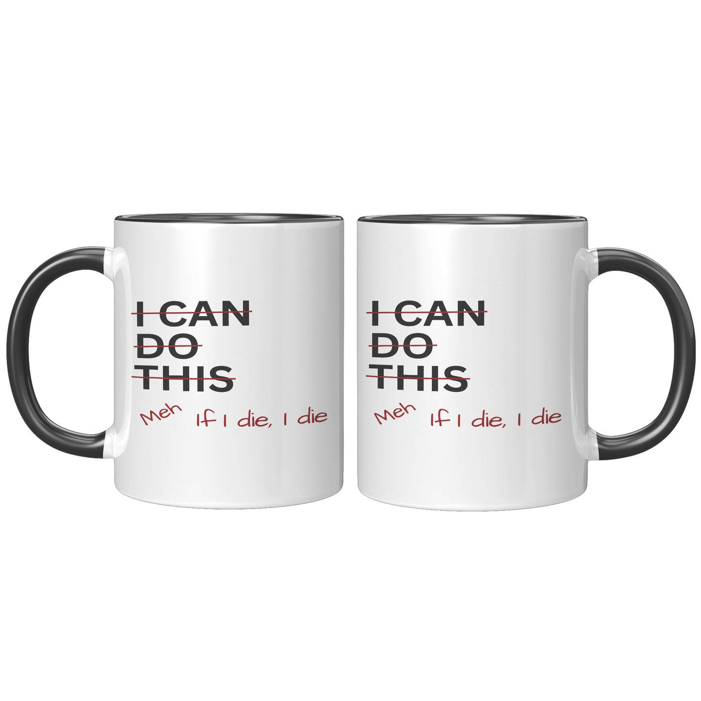 I Can Do This Meh If I Die I Die 11oz Accent Mug, Coffee Drinker Gift, Funny Coffee Mug Gift