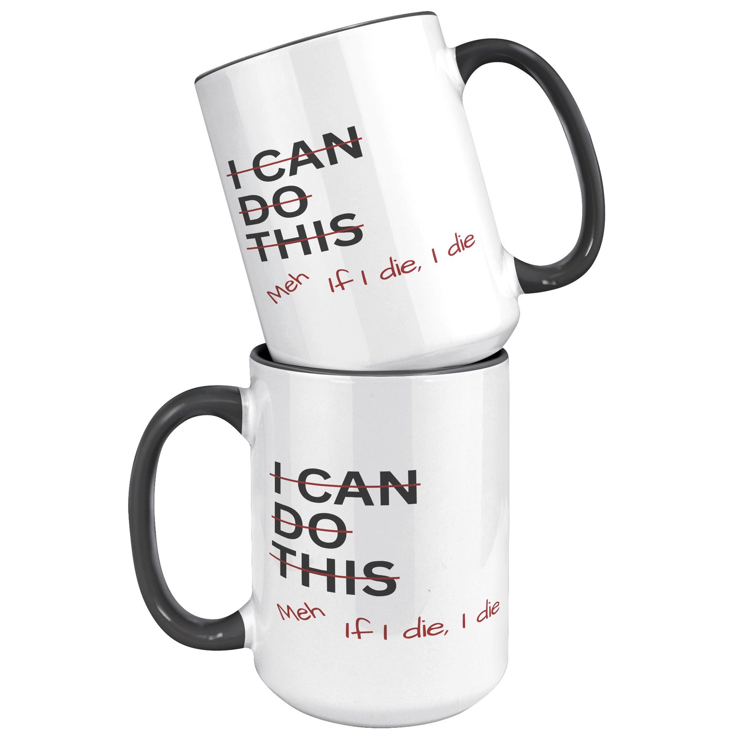 I Can Do This Meh If I Die I Die 15oz Accent Mug, Coffee Drinker Gift, Funny Coffee Mug Gift