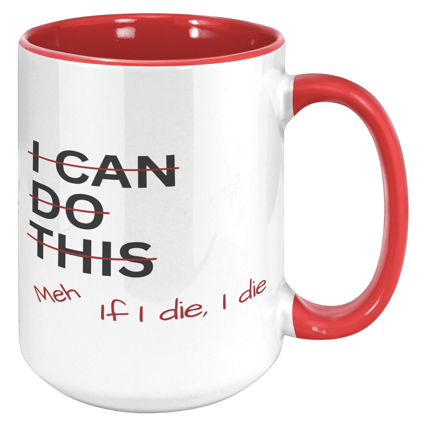 I Can Do This Meh If I Die I Die 15oz Accent Mug, Coffee Drinker Gift, Funny Coffee Mug Gift