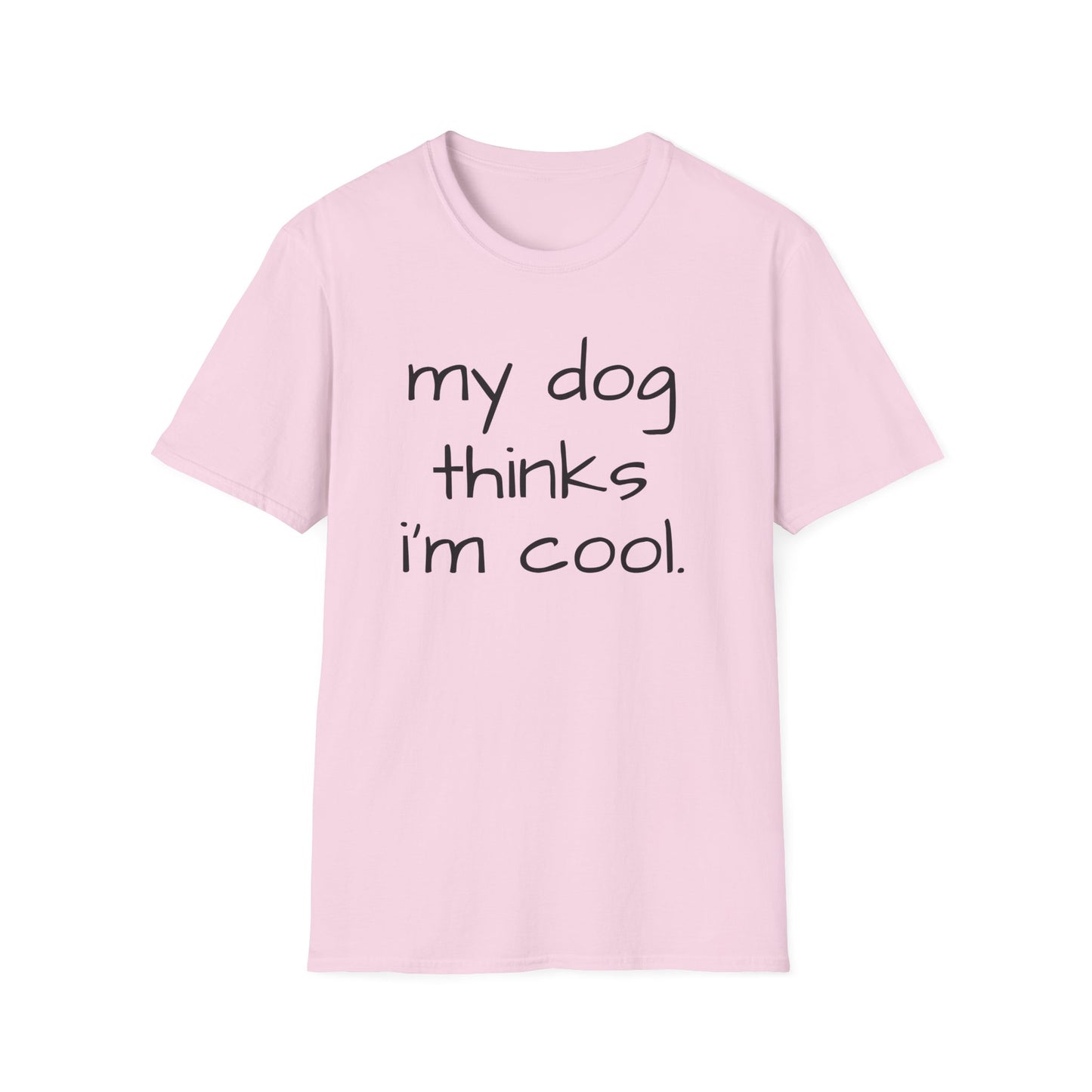 My Dog Thinks I'm Cool, Dog Dad Shirt, Funny Dog Shirt, Mens Dog T shirt, Gift for Dog Lovers, Shirt for Dog Owners, Gift for Dog Owner