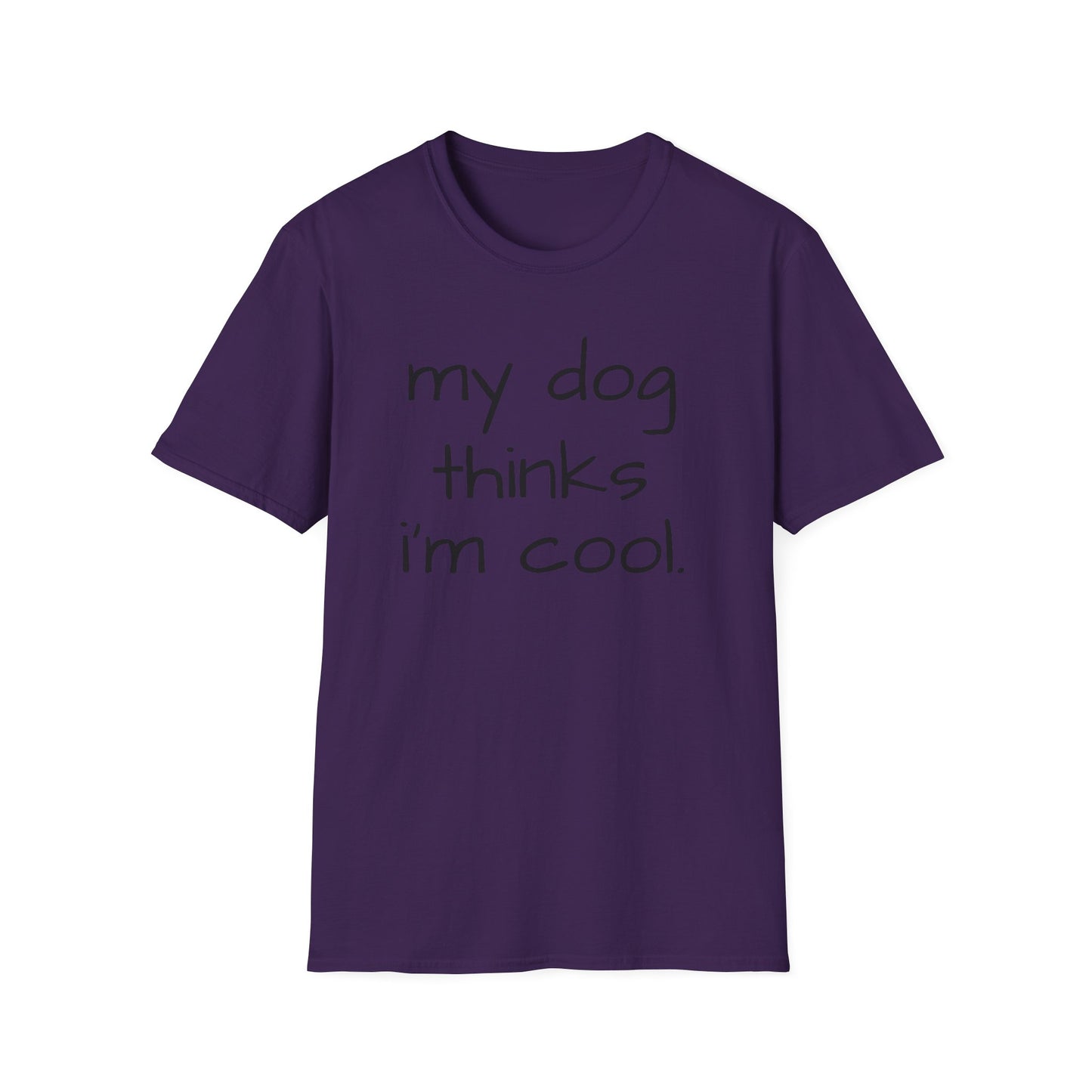 My Dog Thinks I'm Cool, Dog Dad Shirt, Funny Dog Shirt, Mens Dog T shirt, Gift for Dog Lovers, Shirt for Dog Owners, Gift for Dog Owner