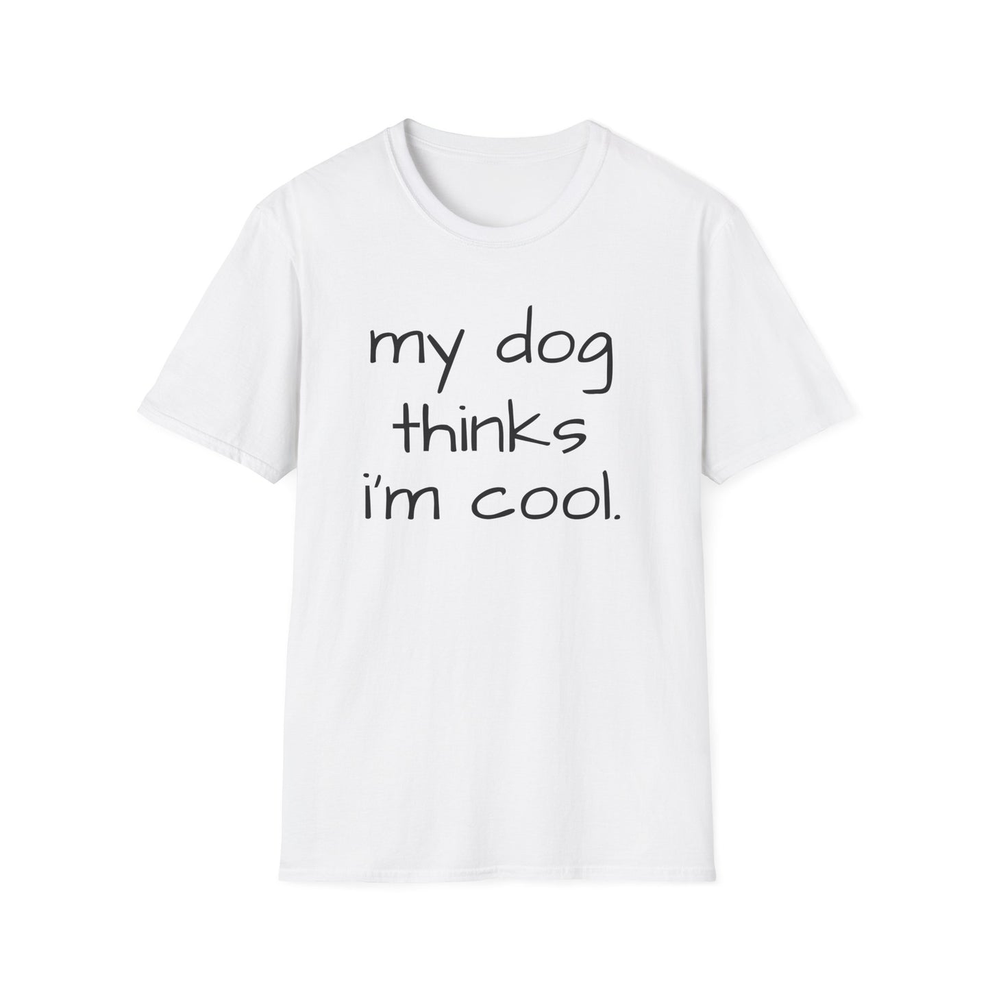 My Dog Thinks I'm Cool, Dog Dad Shirt, Funny Dog Shirt, Mens Dog T shirt, Gift for Dog Lovers, Shirt for Dog Owners, Gift for Dog Owner
