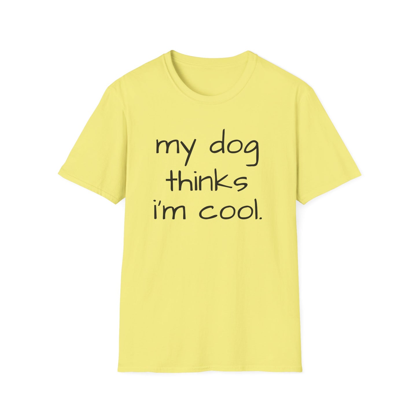 My Dog Thinks I'm Cool, Dog Dad Shirt, Funny Dog Shirt, Mens Dog T shirt, Gift for Dog Lovers, Shirt for Dog Owners, Gift for Dog Owner