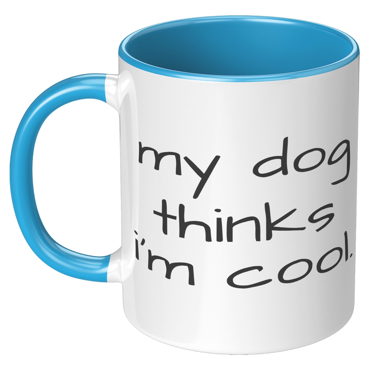 My Dog Thinks I'm Cool 11oz Accent Mug, Dog Dad Gift, Dog Mom Gift, Dog Lover Gift