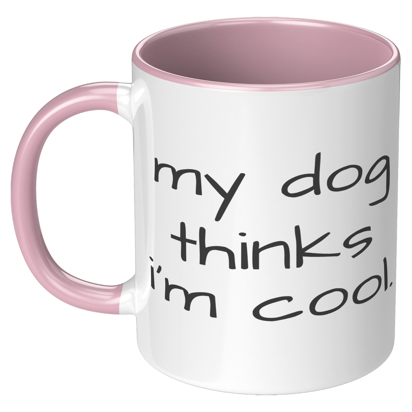 My Dog Thinks I'm Cool 11oz Accent Mug, Dog Dad Gift, Dog Mom Gift, Dog Lover Gift