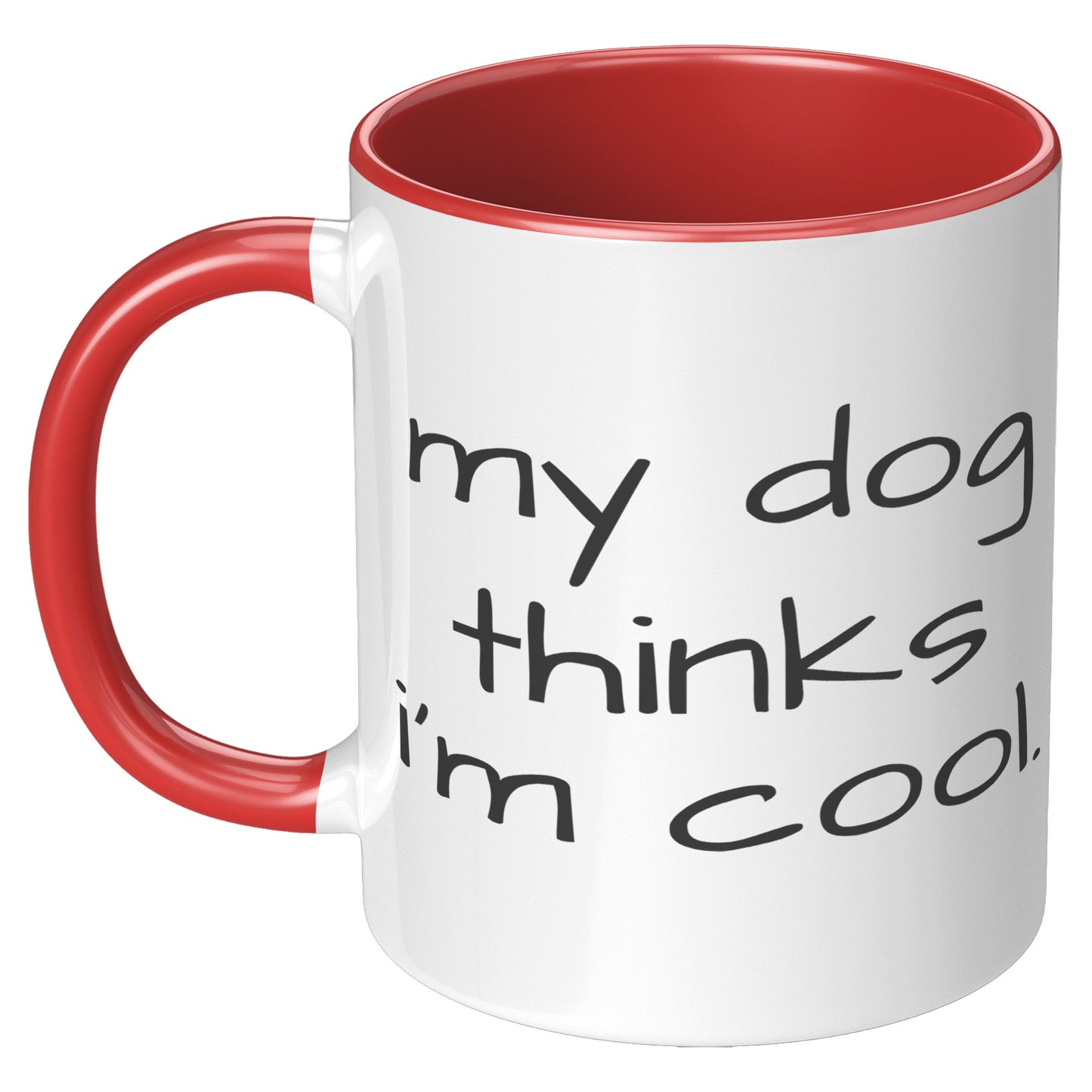 My Dog Thinks I'm Cool 11oz Accent Mug, Dog Dad Gift, Dog Mom Gift, Dog Lover Gift