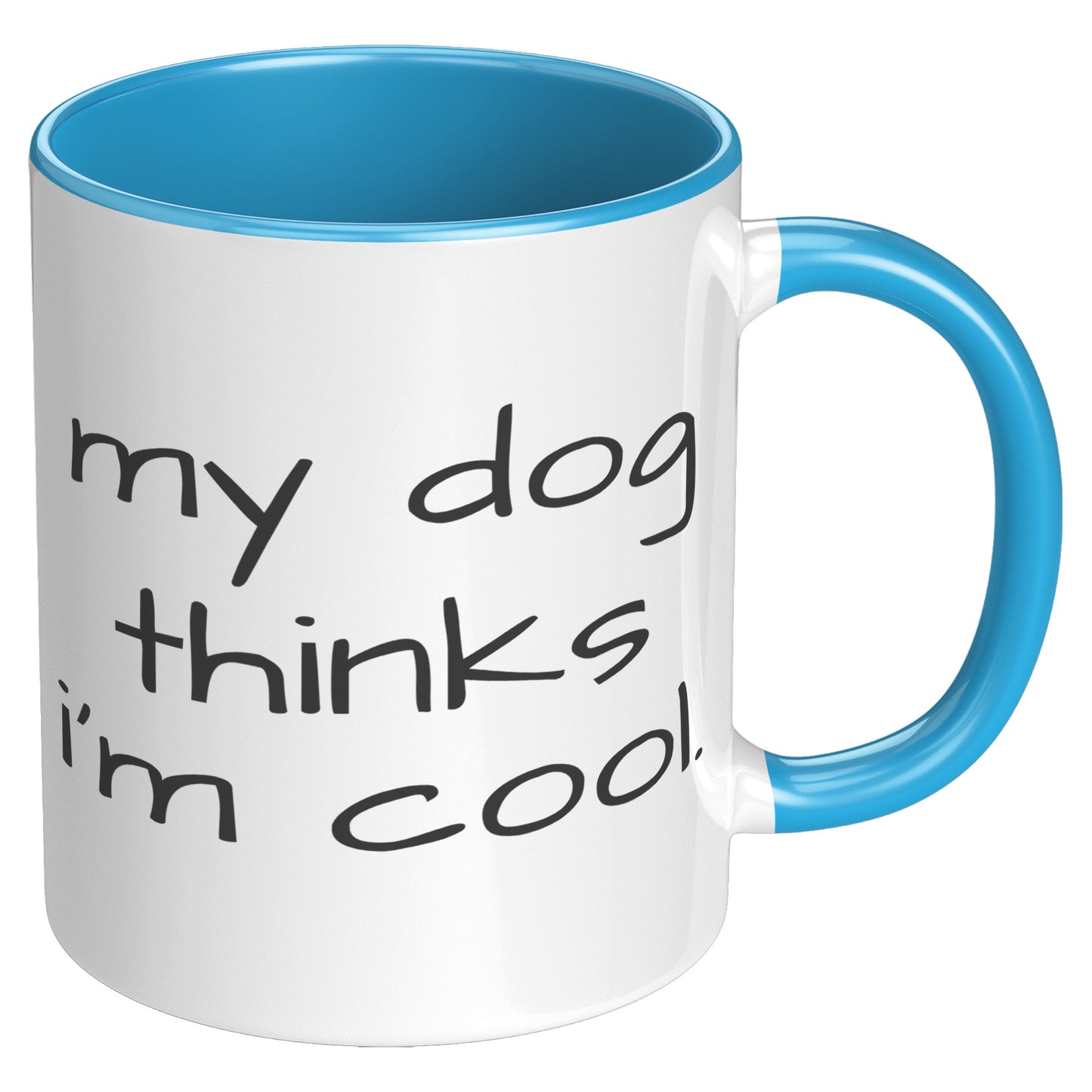 My Dog Thinks I'm Cool 11oz Accent Mug, Dog Dad Gift, Dog Mom Gift, Dog Lover Gift