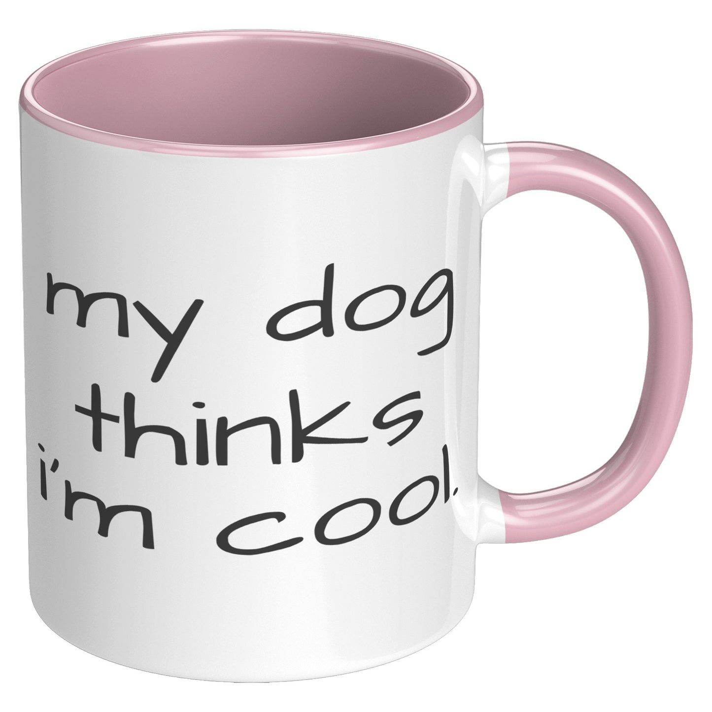 My Dog Thinks I'm Cool 11oz Accent Mug, Dog Dad Gift, Dog Mom Gift, Dog Lover Gift