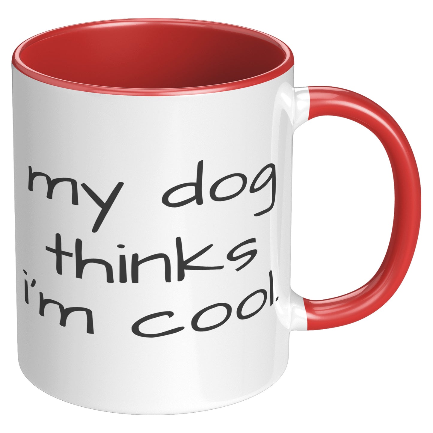 My Dog Thinks I'm Cool 11oz Accent Mug, Dog Dad Gift, Dog Mom Gift, Dog Lover Gift