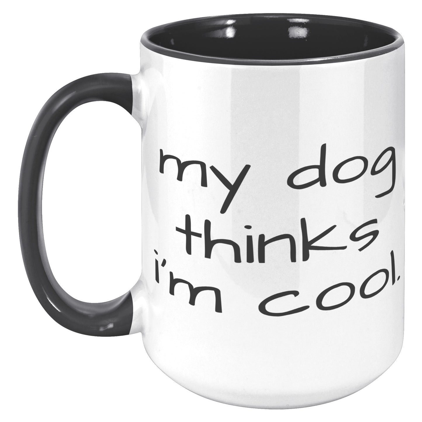 My Dog Thinks I'm Cool 15oz Accent Mug, Dog Dad Gift, Dog Mom Gift, Dog Lover Gift