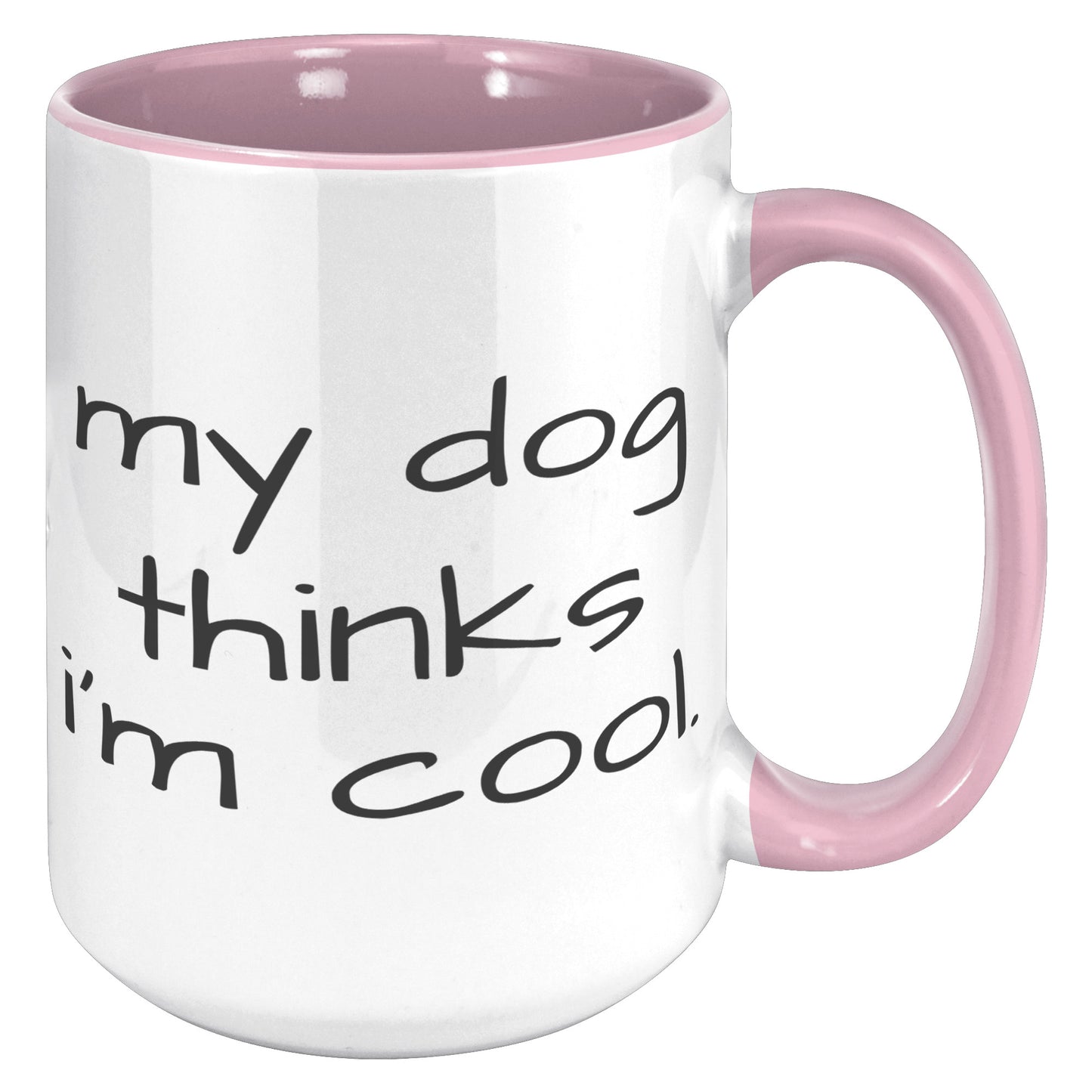 My Dog Thinks I'm Cool 15oz Accent Mug, Dog Dad Gift, Dog Mom Gift, Dog Lover Gift