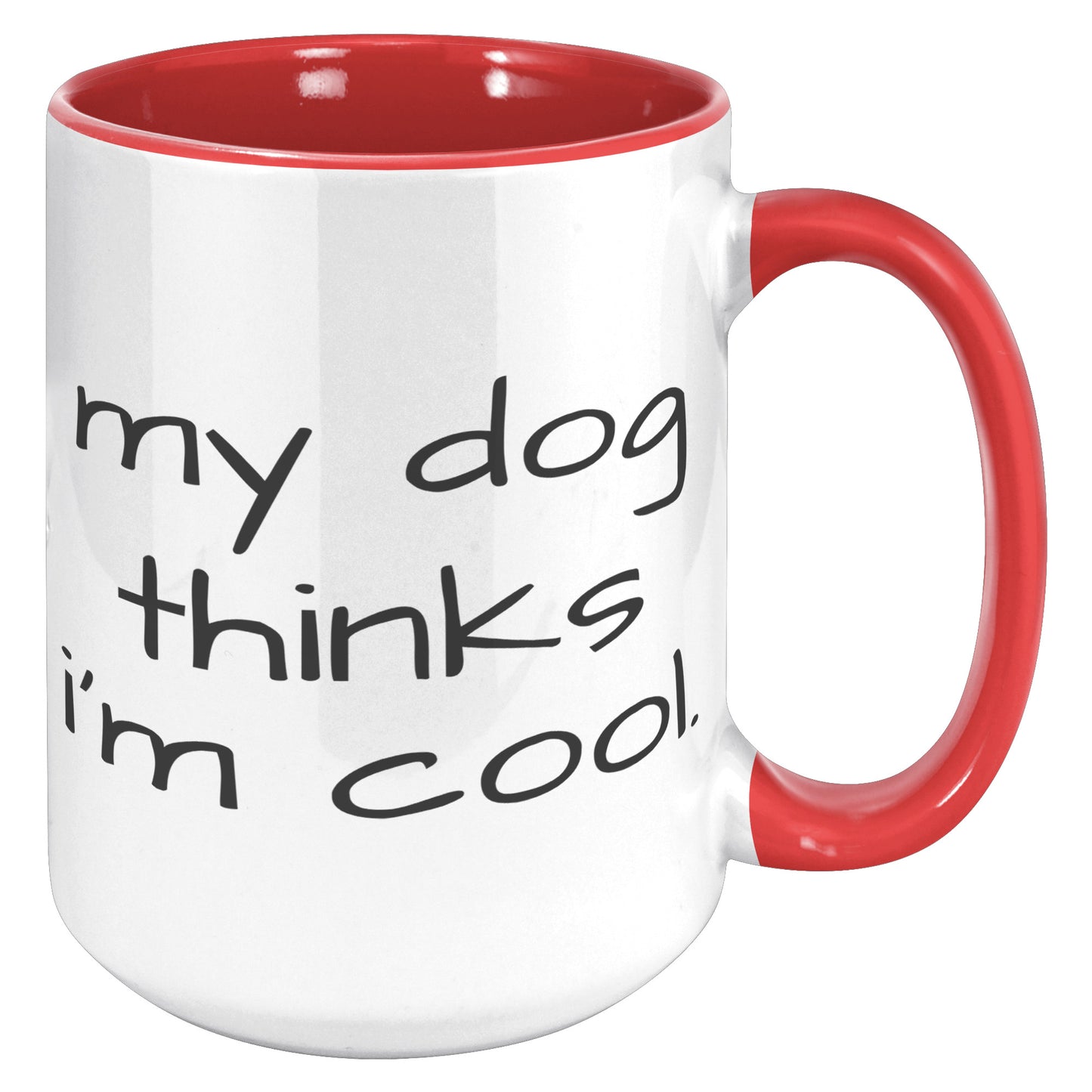 My Dog Thinks I'm Cool 15oz Accent Mug, Dog Dad Gift, Dog Mom Gift, Dog Lover Gift