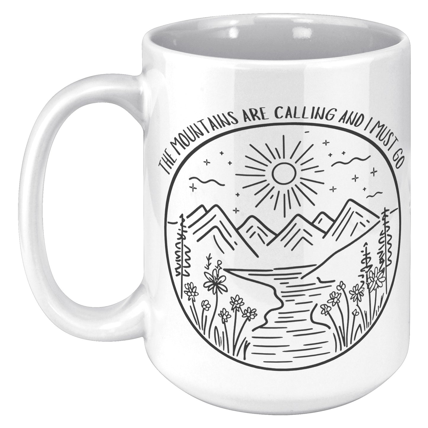The Mountains Are Calling and I Must Go 15oz Mug