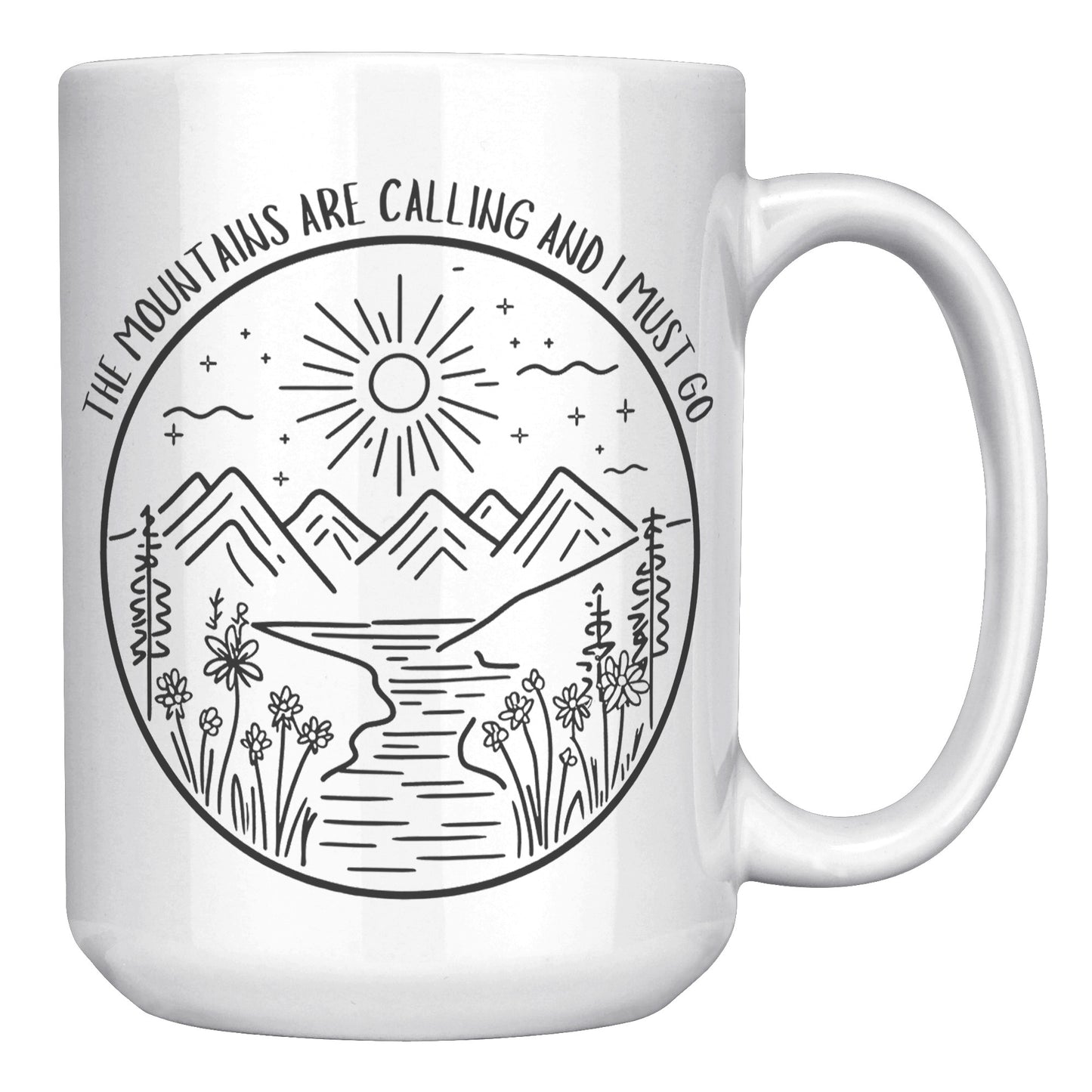 The Mountains Are Calling and I Must Go 15oz Mug