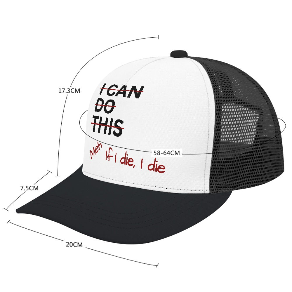 I Can Do This Meh If I Die I Die Black Foam Trucker Hat