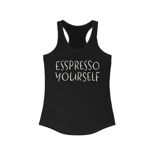 Espresso Yourself Racerback Tank, Coffee Gift, Coffee Lover Gift, Coffee Drinker Gift, Mom Gift, Dad Gift, Boyfriend Gift, Girlfriend Gift