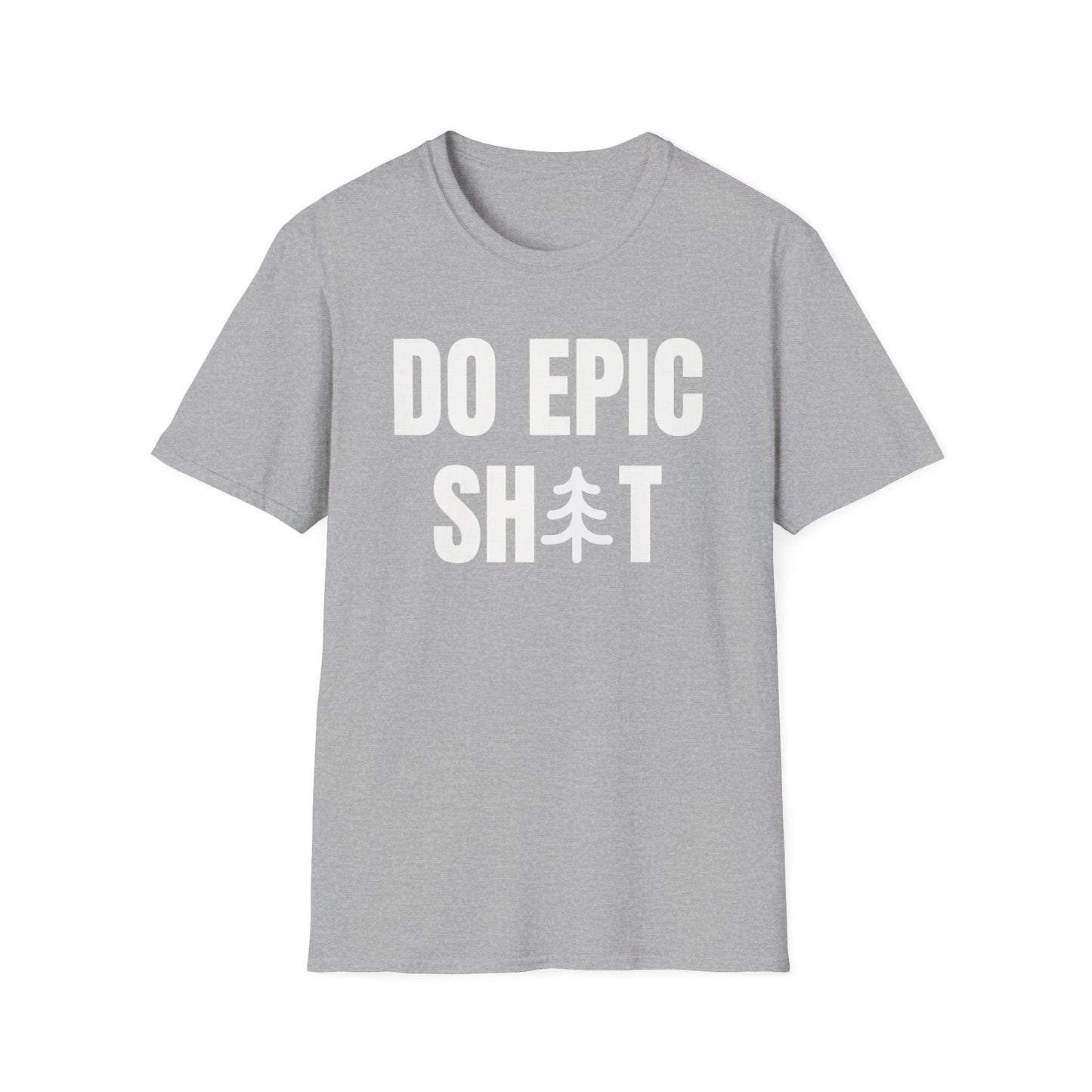 Do Epic Shit T-Shirt, Funny, Sarcasm, Adventure T-shirt, Do Epic Stuff