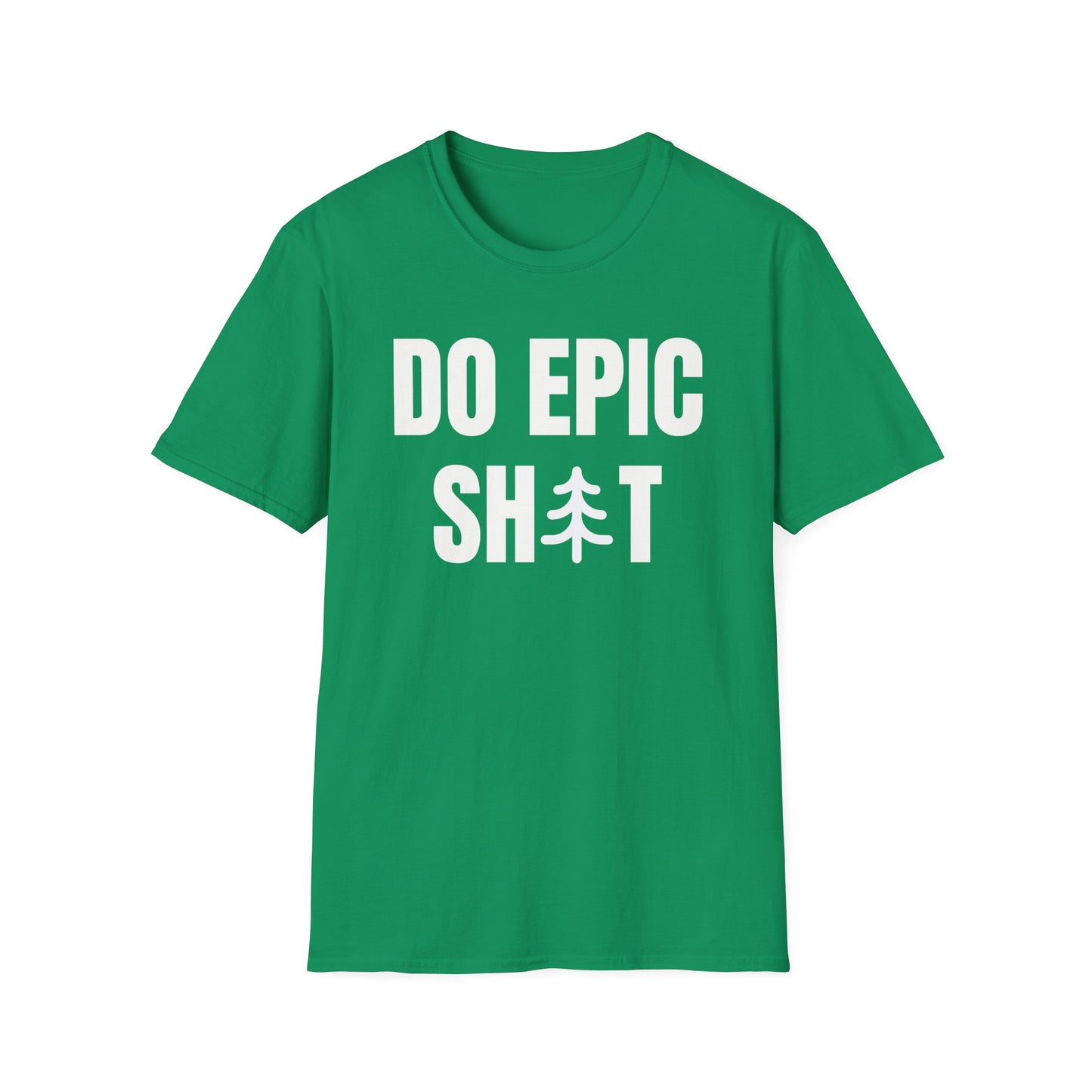 Do Epic Shit T-Shirt, Funny, Sarcasm, Adventure T-shirt, Do Epic Stuff