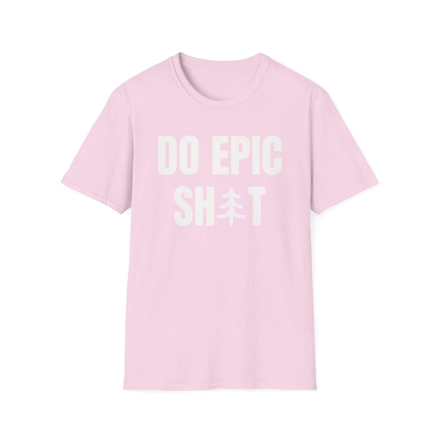 Do Epic Shit T-Shirt, Funny, Sarcasm, Adventure T-shirt, Do Epic Stuff