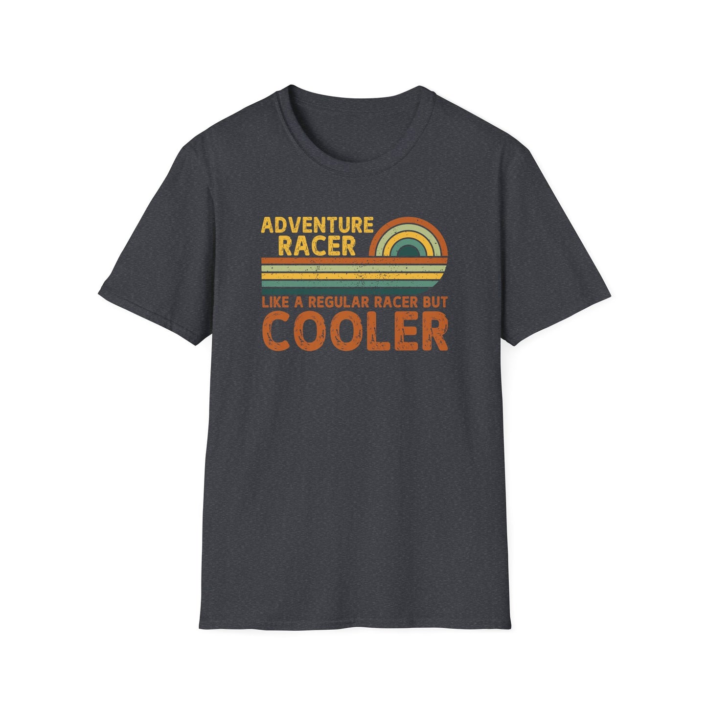 Adventure Racer Like Other Racers But Cooler T-Shirt, Funny, Sarcasm, Adventure T-Shirt Gift, Adventure Racing