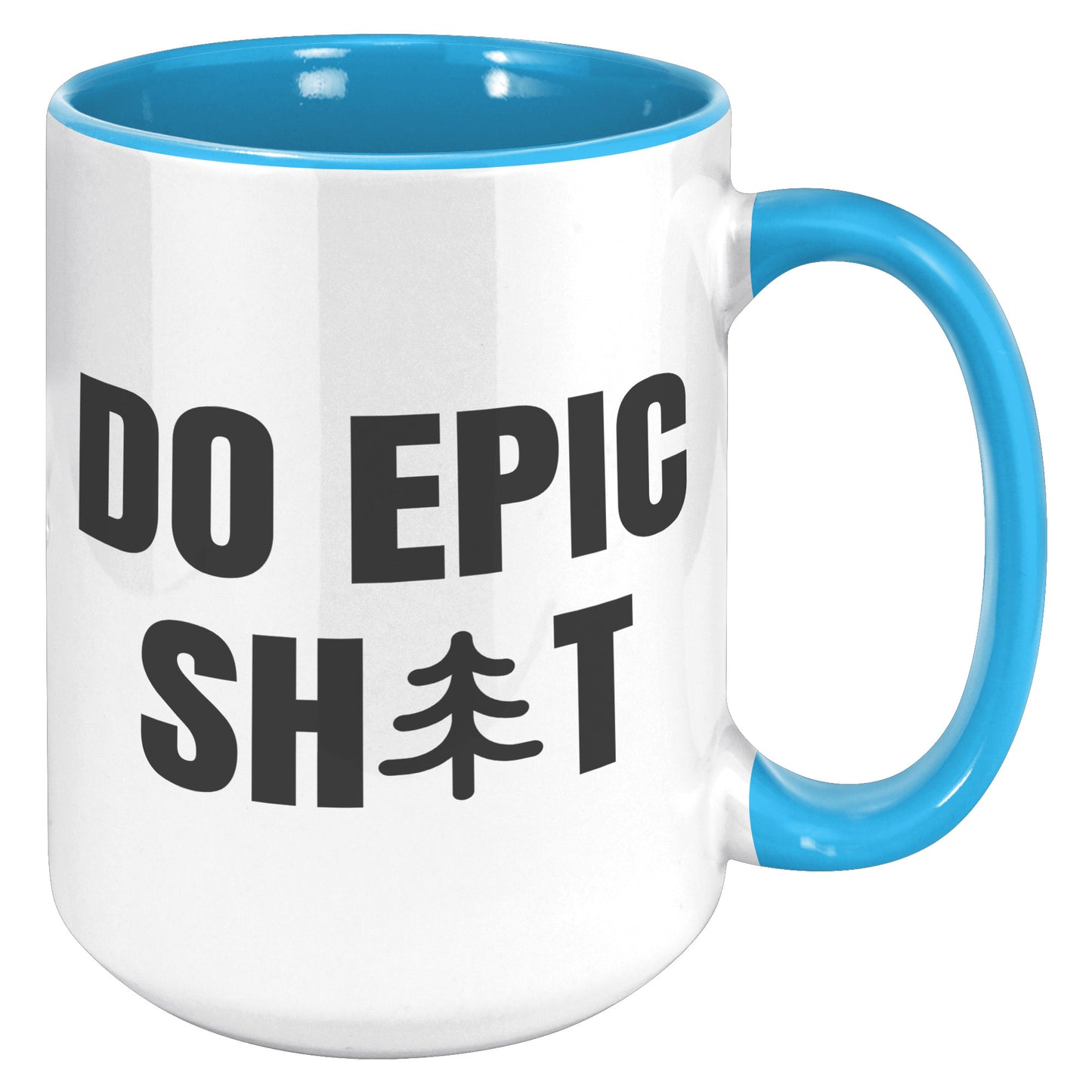 Do Epic Shit 15oz Accent Mug, Funny Mug, Adventure Mug, Do Epic Stuff
