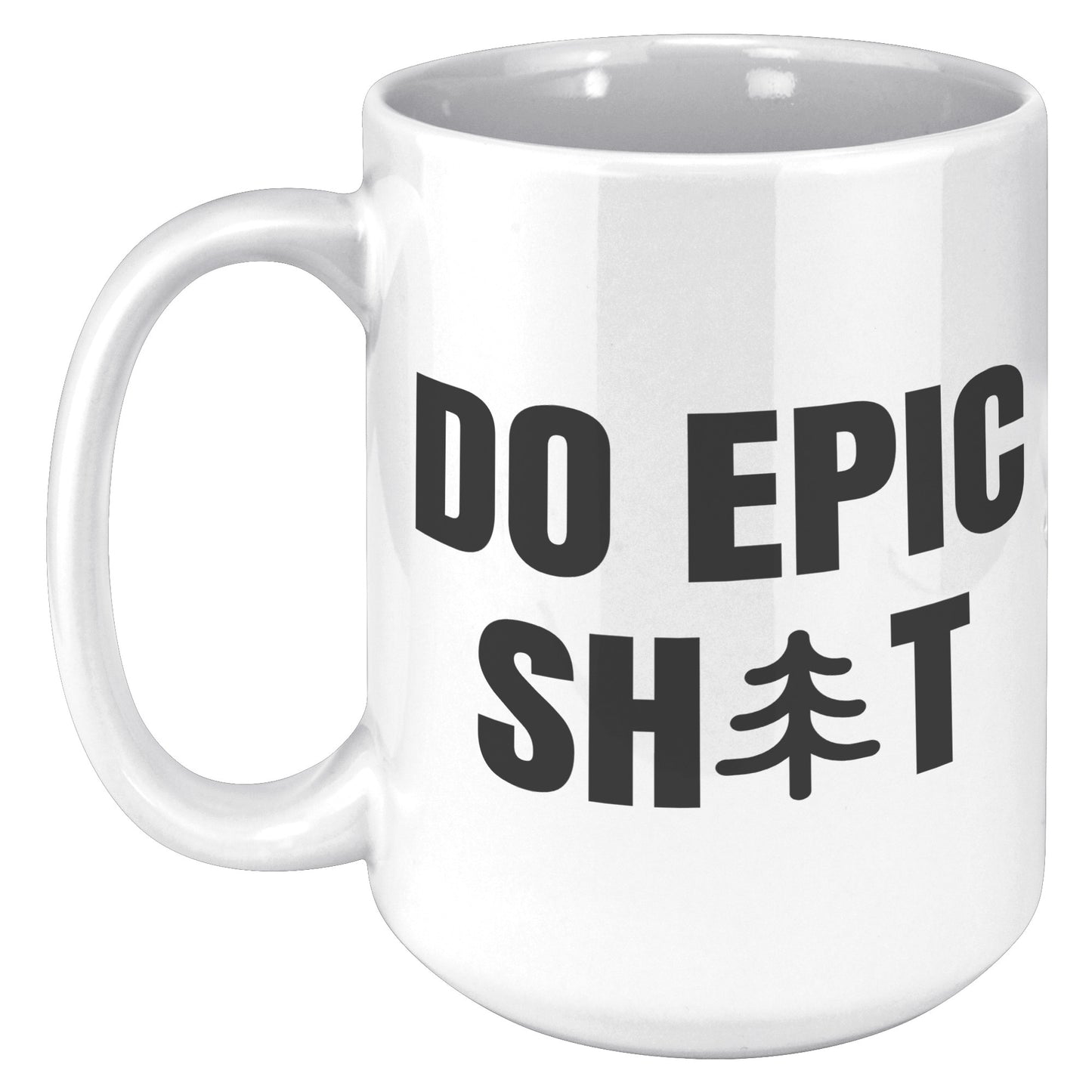 Do Epic Shit 15oz Mug, Funny Mug, Adventure Mug, Do Epic Stuff