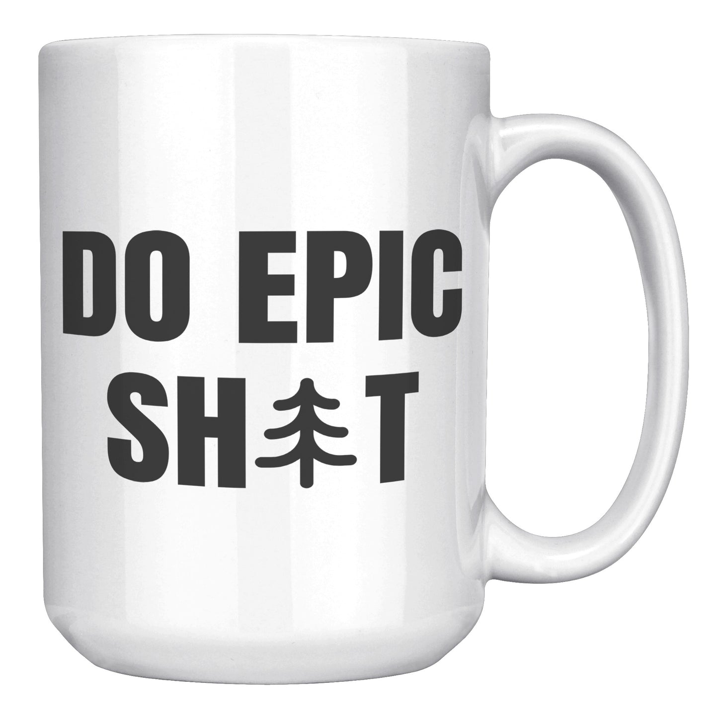 Do Epic Shit 15oz Mug, Funny Mug, Adventure Mug, Do Epic Stuff