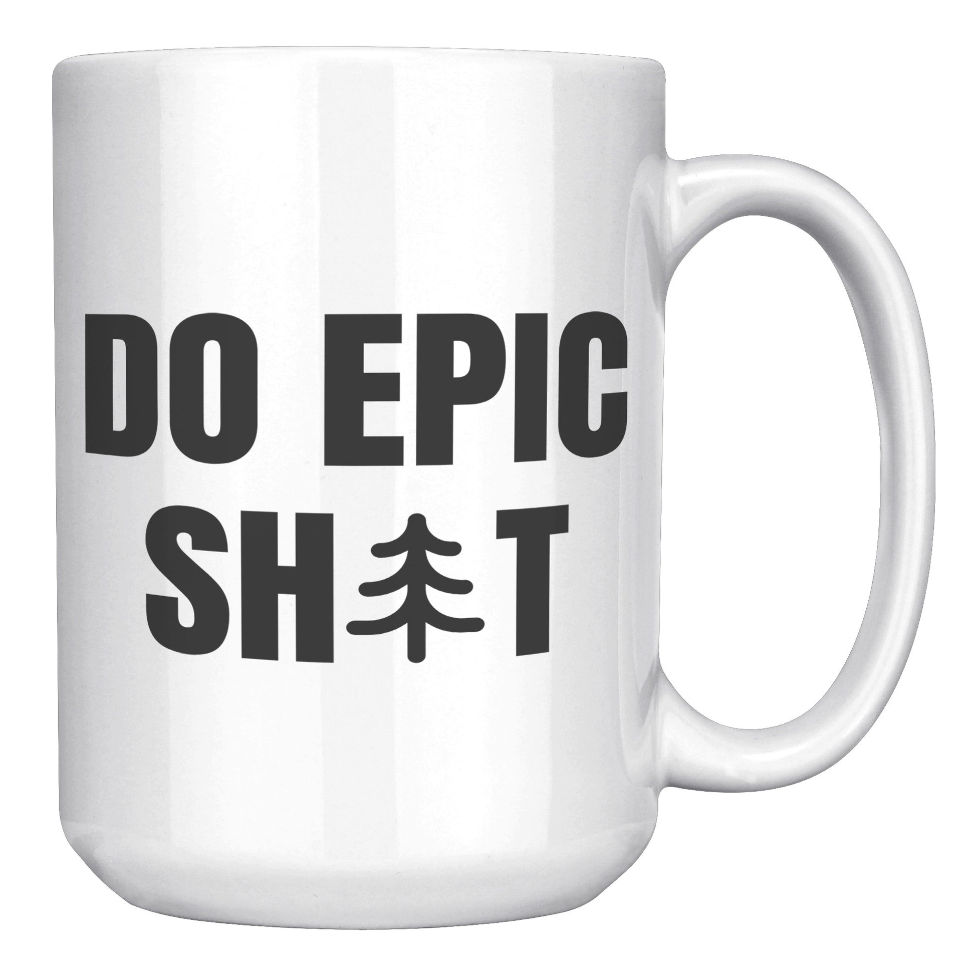Do Epic Shit 15oz Mug, Funny Mug, Adventure Mug, Do Epic Stuff