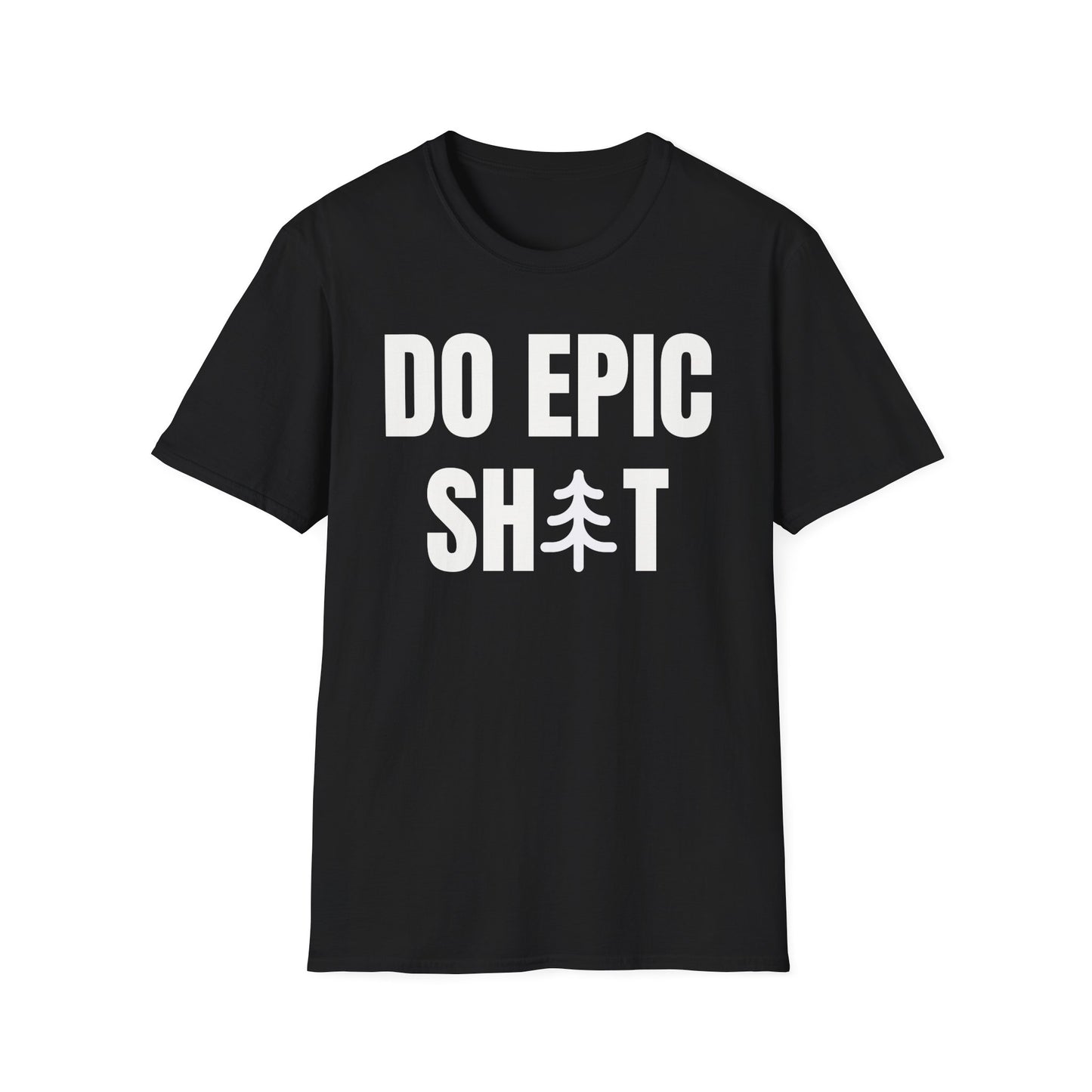 Do Epic Shit T-Shirt, Funny, Sarcasm, Adventure T-shirt, Do Epic Stuff, Adventure Ware