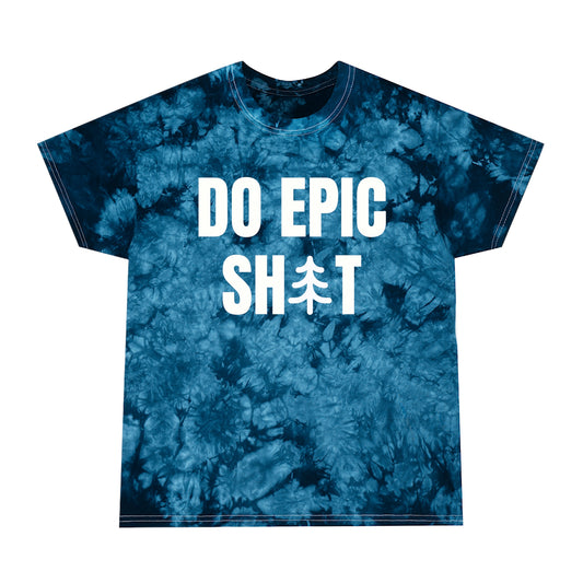 Do Epic Shit Tie Dye Crystal T-shirt, Funny Tee, Adventure T-shirt, Do Epic Stuff