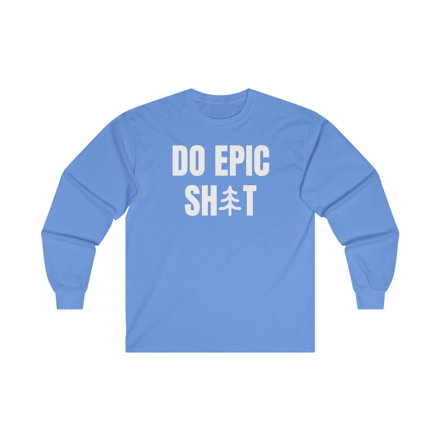 Do Epic Shit Unisex Ultra Cotton Long Sleeve T-shirt, Funny Tee, Adventure T-shirt, Do Epic Stuff