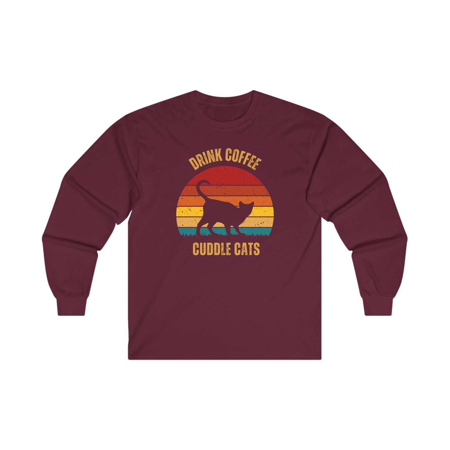 Drink Coffee Cuddle Cats Unisex Ultra Cotton Long Sleeve T-shirt, girlfriend gift, boyfriend gift, mom gift, dad gift, cat tee, coffee drinker gift, funny cat t-shirt