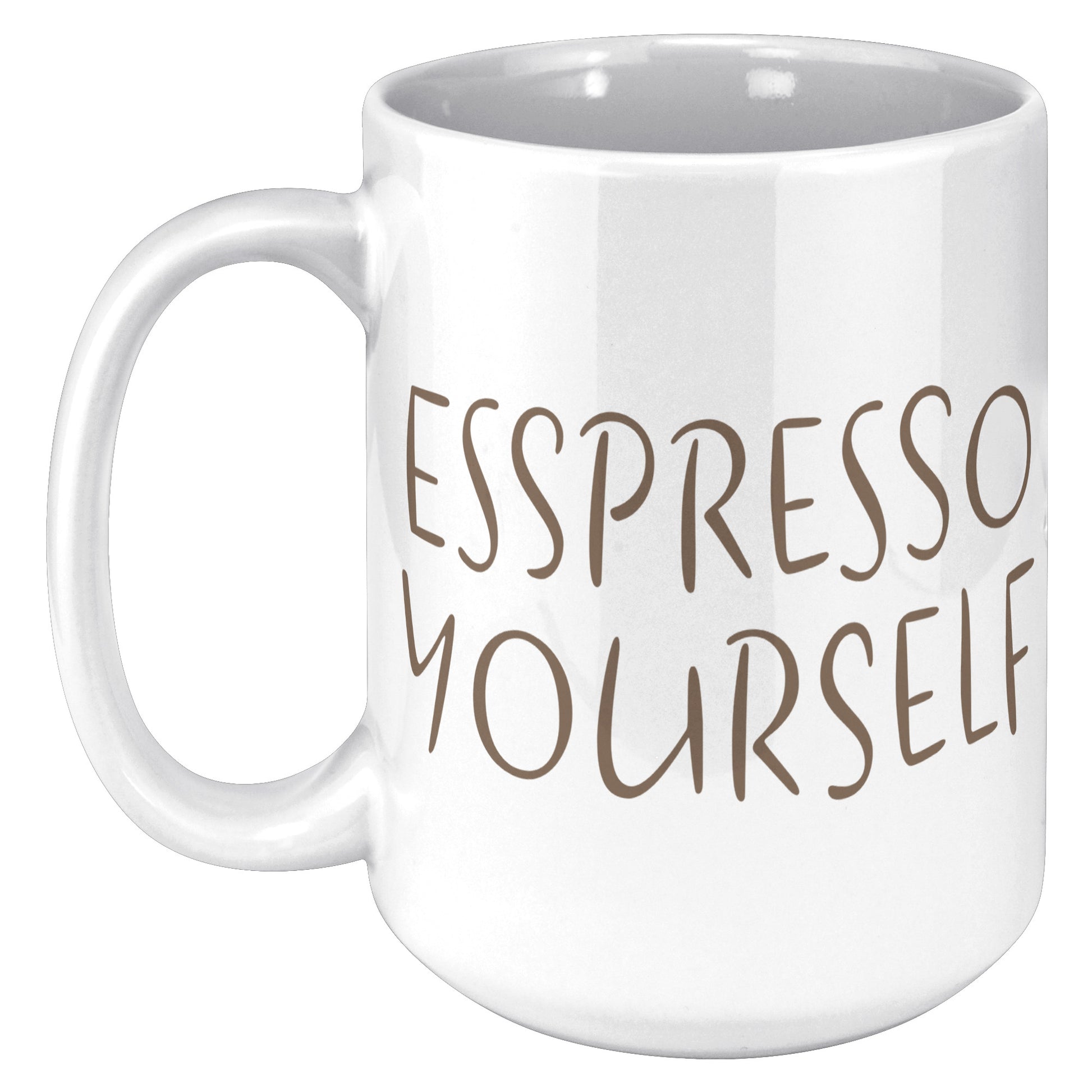 Espresso Yourself 15oz White Mug, Coffee Drinker Gift, Espresso Lover Gift