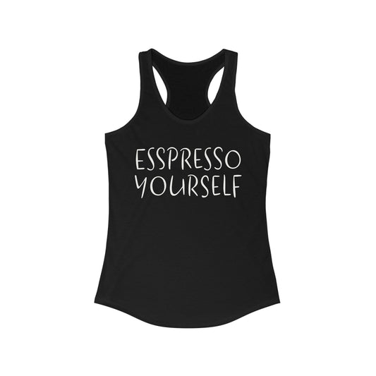 Espresso Yourself Racerback Tank, Coffee Gift, Coffee Lover Gift, Coffee Drinker Gift, Momma Gift, Girlfriend Gift