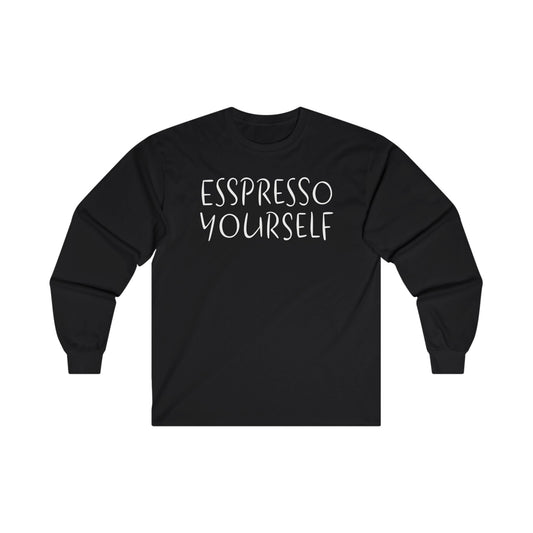 Espresso Yourself Unisex Ultra Cotton Long Sleeve T-shirt, Coffee Gift, Coffee Lover Gift, Coffee Drinker Gift, Mom Gift, Dad Gift, Boyfriend Gift, Girlfriend Gift