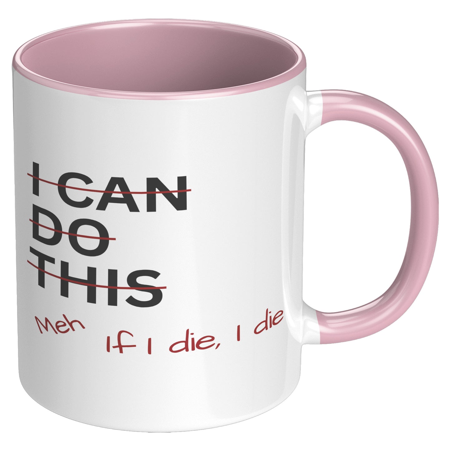 I Can Do This Meh If I Die I Die 11oz Accent Mug, Coffee Drinker Gift, Funny Coffee Mug Gift