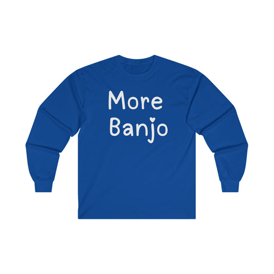 More Banjo Unisex Ultra Cotton Long Sleeve T-shirt, Banjo Lover Gift, Music Lover Gift, Festival Shirt, Bluegrass T-shirt